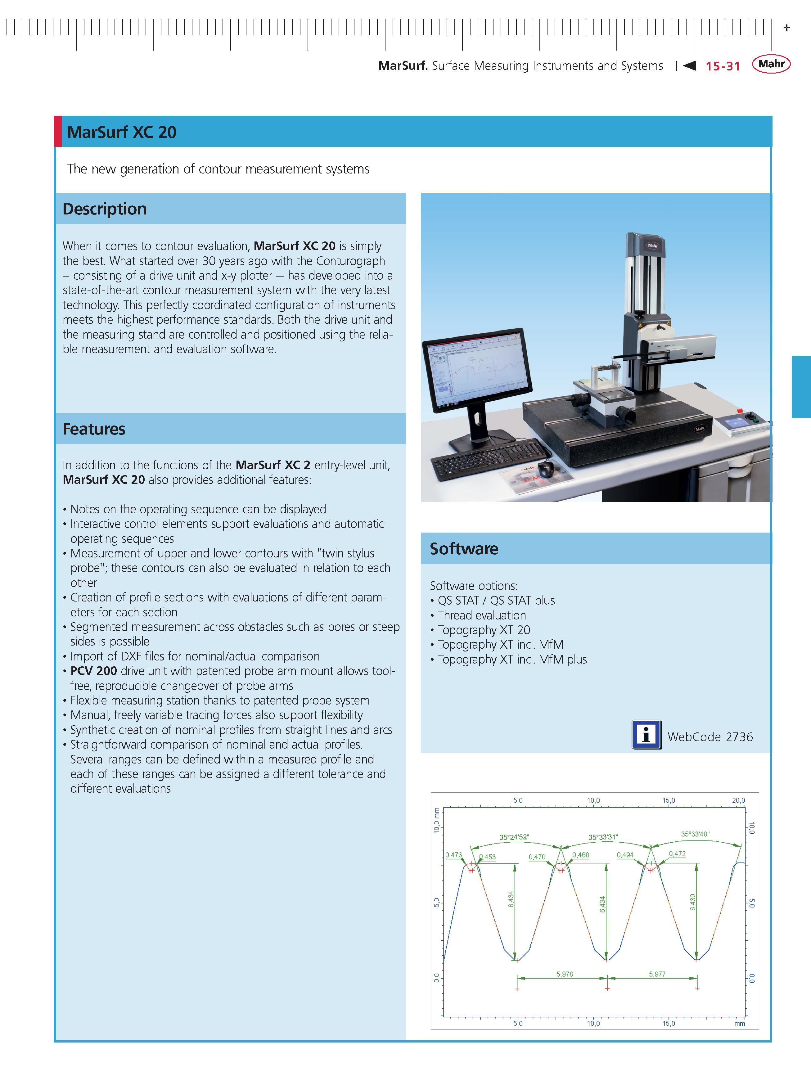 492 MarSurf Surface Measuring Instruments and Systems 15-31 Mahr MarSurf XC 20 The new generation of contour measurement systems Description When i Каталог MAHR 2014 Измерительные инструменты приборы и оборудование для линейно-угловых измерений в машиностроении Стр. 15-31 ENG