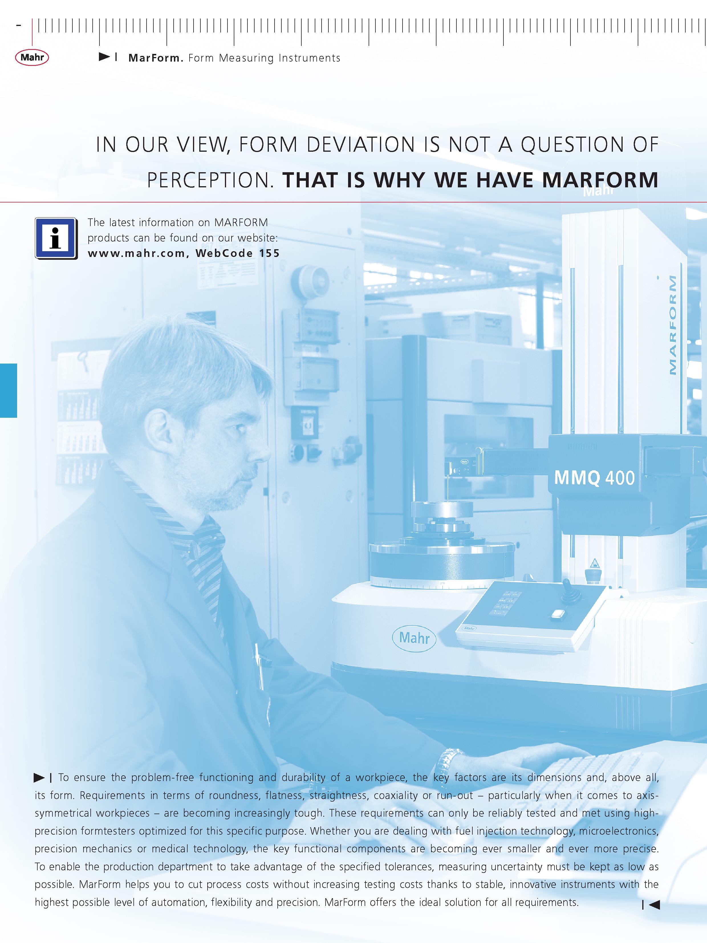 511 Mahr MarForm Form Measuring Instruments IN OUR VIEW FORM DEVIATION IS NOT A QUESTION OF PERCEPTION THAT IS WHY WE HAVE MARFORM The latest infor Каталог MAHR 2014 Измерительные инструменты приборы и оборудование для линейно-угловых измерений в машиностроении Стр.  ENG