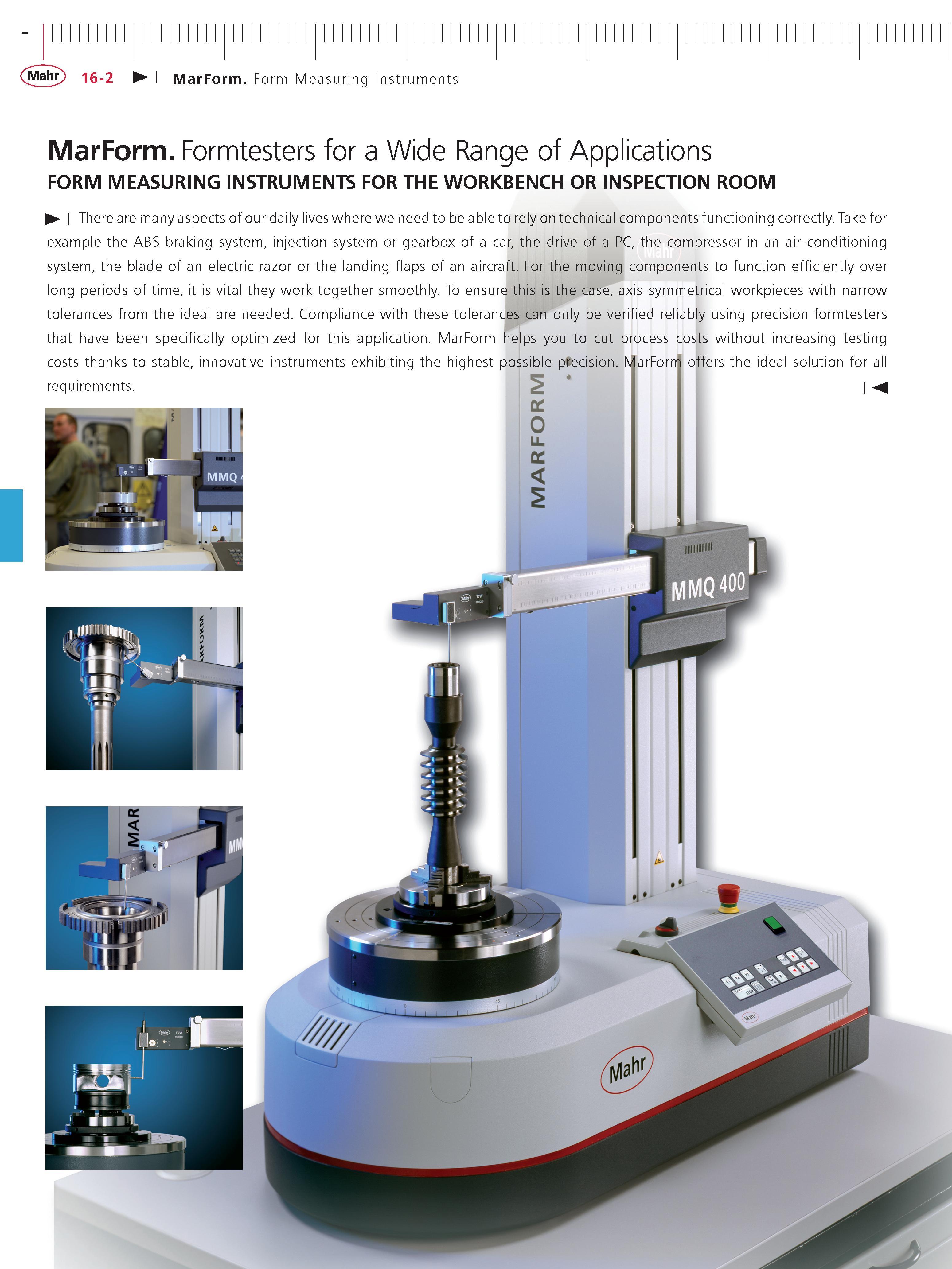 513 Mahr 16-2 MarForm Form Measuring Instruments MarForm Formtesters for a Wide Range of Applications FORM MEASURING INSTRUMENTS FOR THE WORKBENCH Каталог MAHR 2014 Измерительные инструменты приборы и оборудование для линейно-угловых измерений в машиностроении Стр. 16-2 ENG
