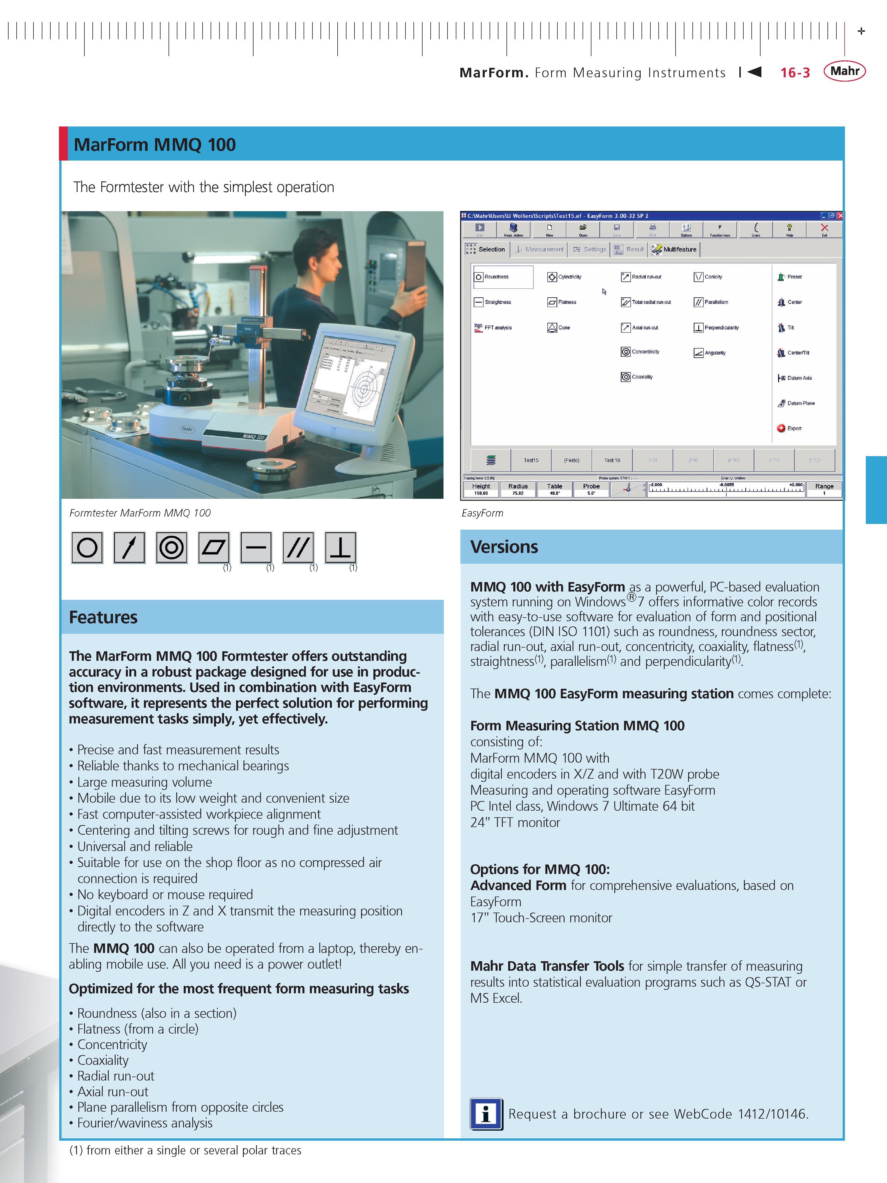 514 MarForm Form Measuring Instruments 16-3 Mahr MarForm MMQ 100 The Formtester with the simplest operation Formtester MarForm MMQ 100 o Features T Каталог MAHR 2014 Измерительные инструменты приборы и оборудование для линейно-угловых измерений в машиностроении Стр. 16-3 ENG