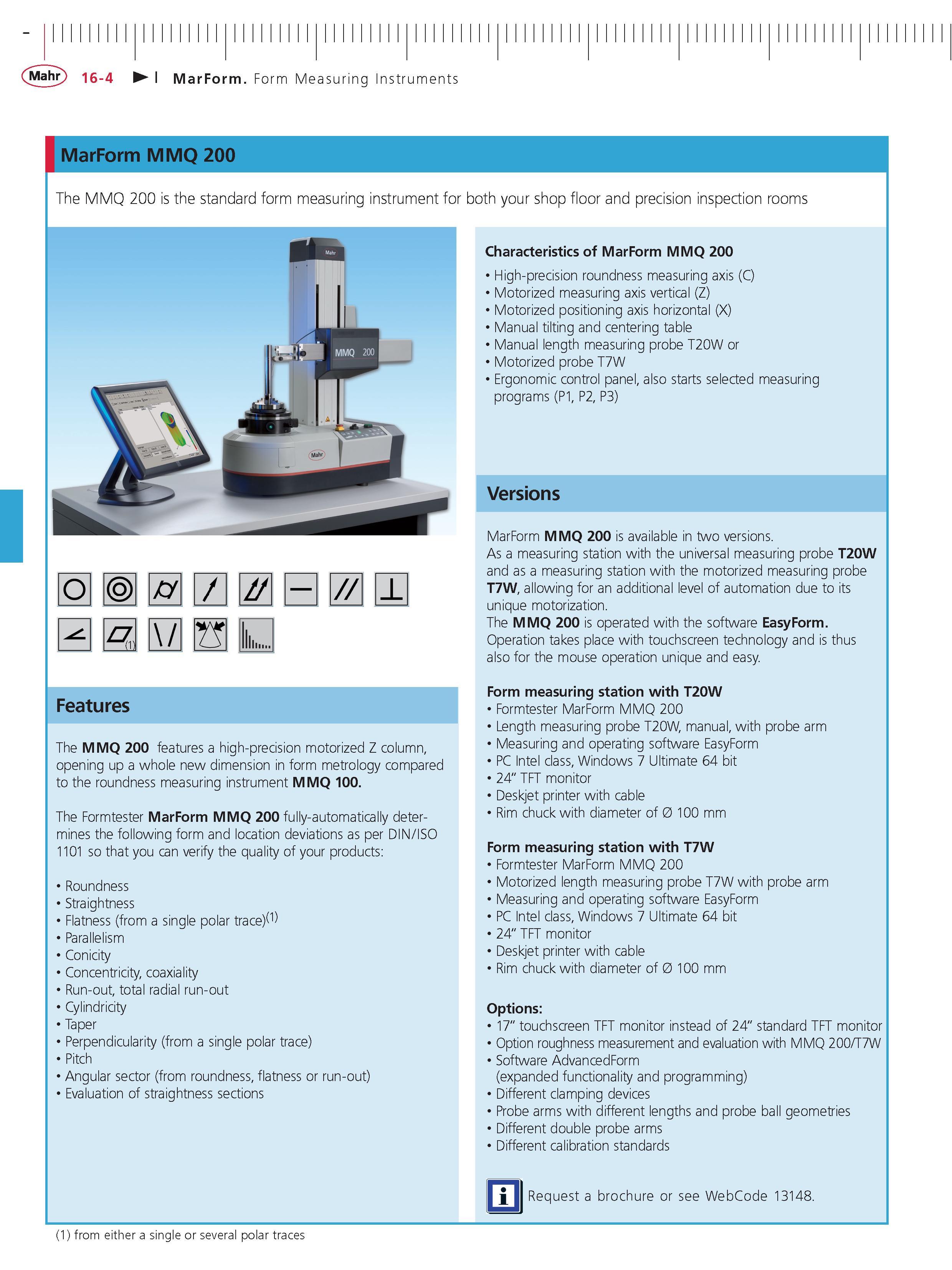 515 Mahr 16-4 MarForm Form Measuring Instruments MarForm MMQ 200 The MMQ 200 is the standard form measuring instrument for both your shop floor and Каталог MAHR 2014 Измерительные инструменты приборы и оборудование для линейно-угловых измерений в машиностроении Стр. 16-4 ENG