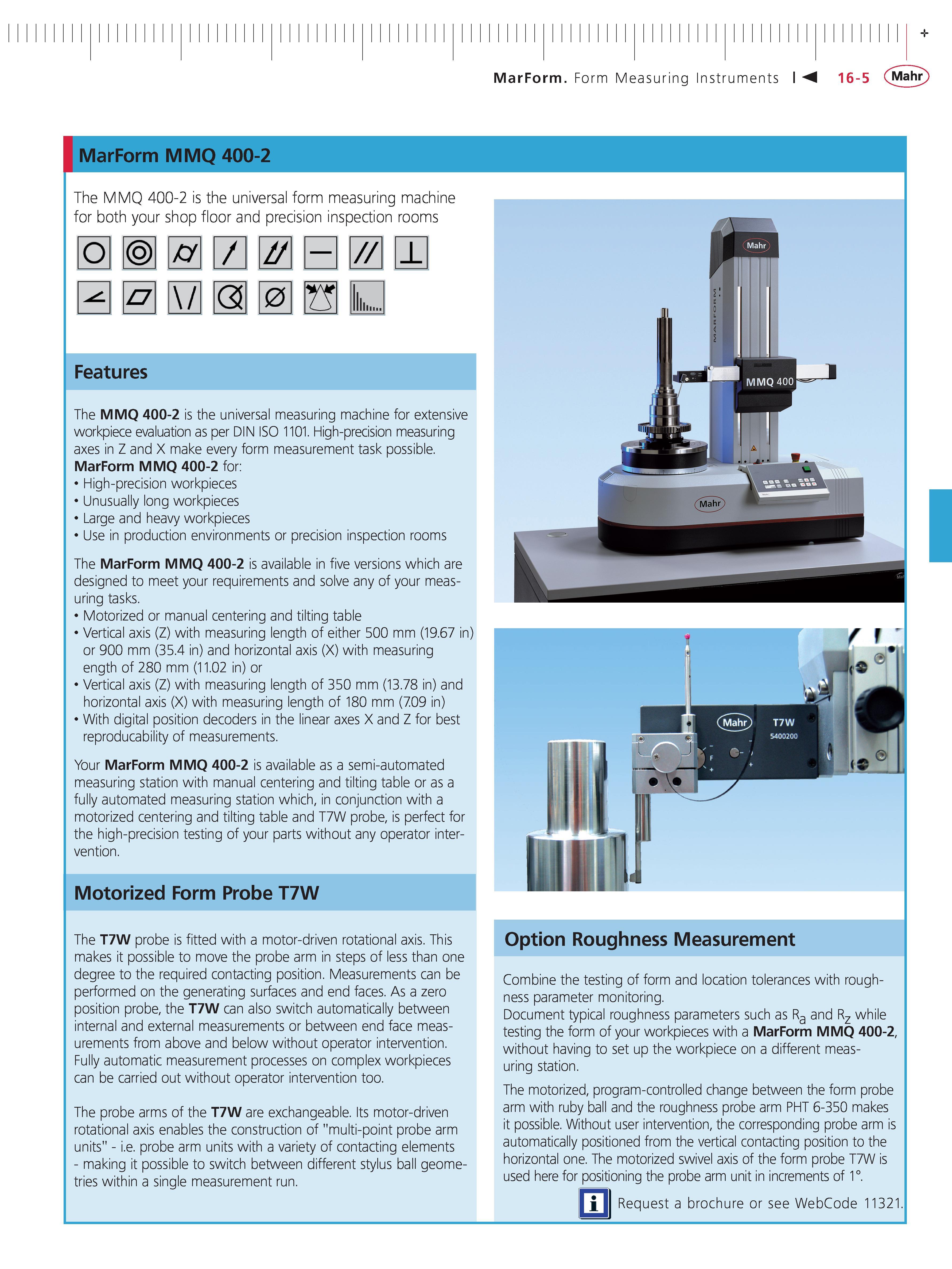 516 MarForm Form Measuring Instruments 16-5 Mahr MarForm MMQ 400-2 The MMQ 400-2 is the universal form measuring machine for both your shop floor a Каталог MAHR 2014 Измерительные инструменты приборы и оборудование для линейно-угловых измерений в машиностроении Стр. 16-5 ENG