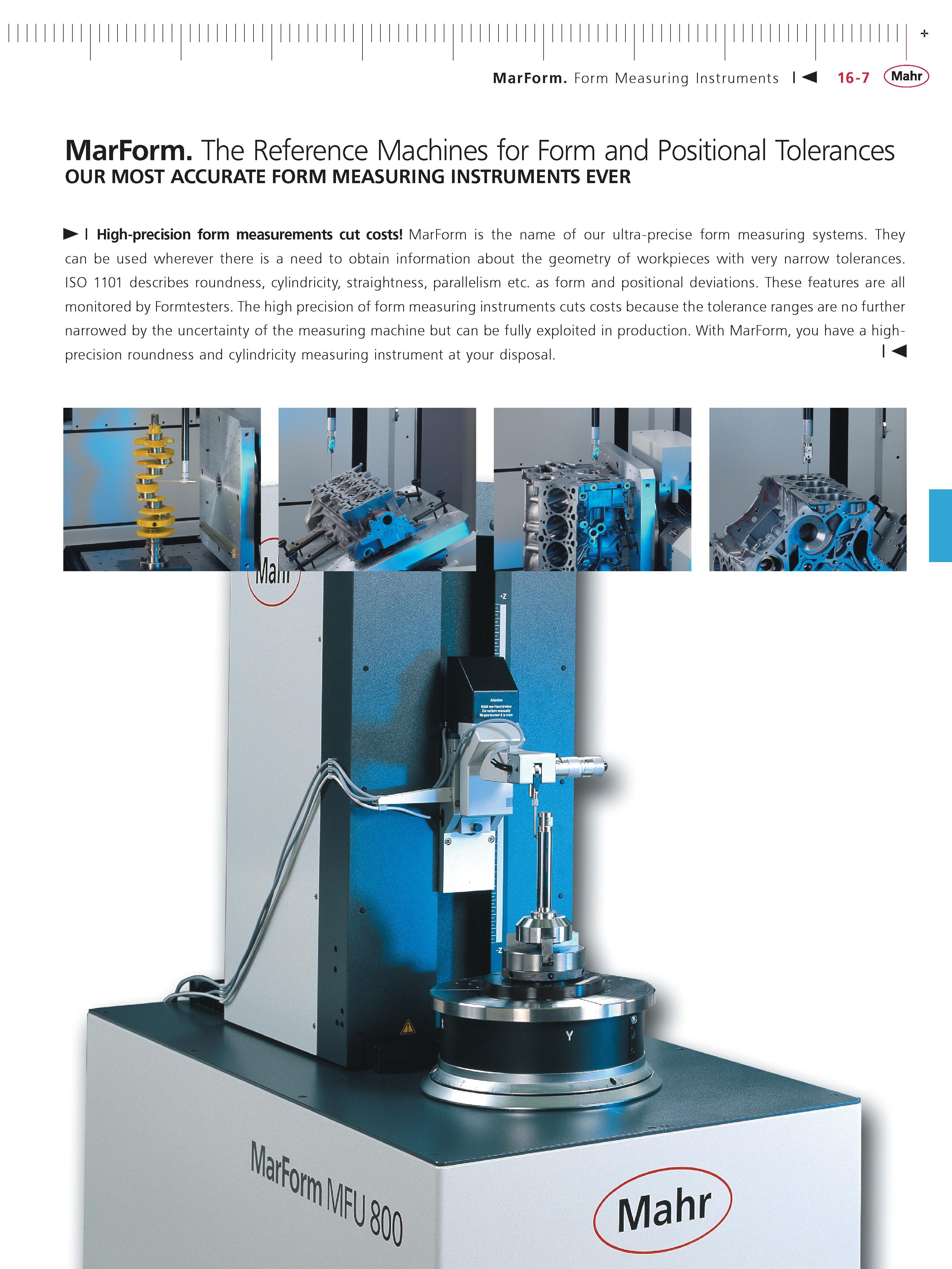 518 MarForm Form Measuring Instruments 16-7 Mahr MarForm The Reference Machines for Form and Positional Tolerances OUR MOST ACCURATE FORM MEASURING Каталог MAHR 2014 Измерительные инструменты приборы и оборудование для линейно-угловых измерений в машиностроении Стр. 16-7 ENG