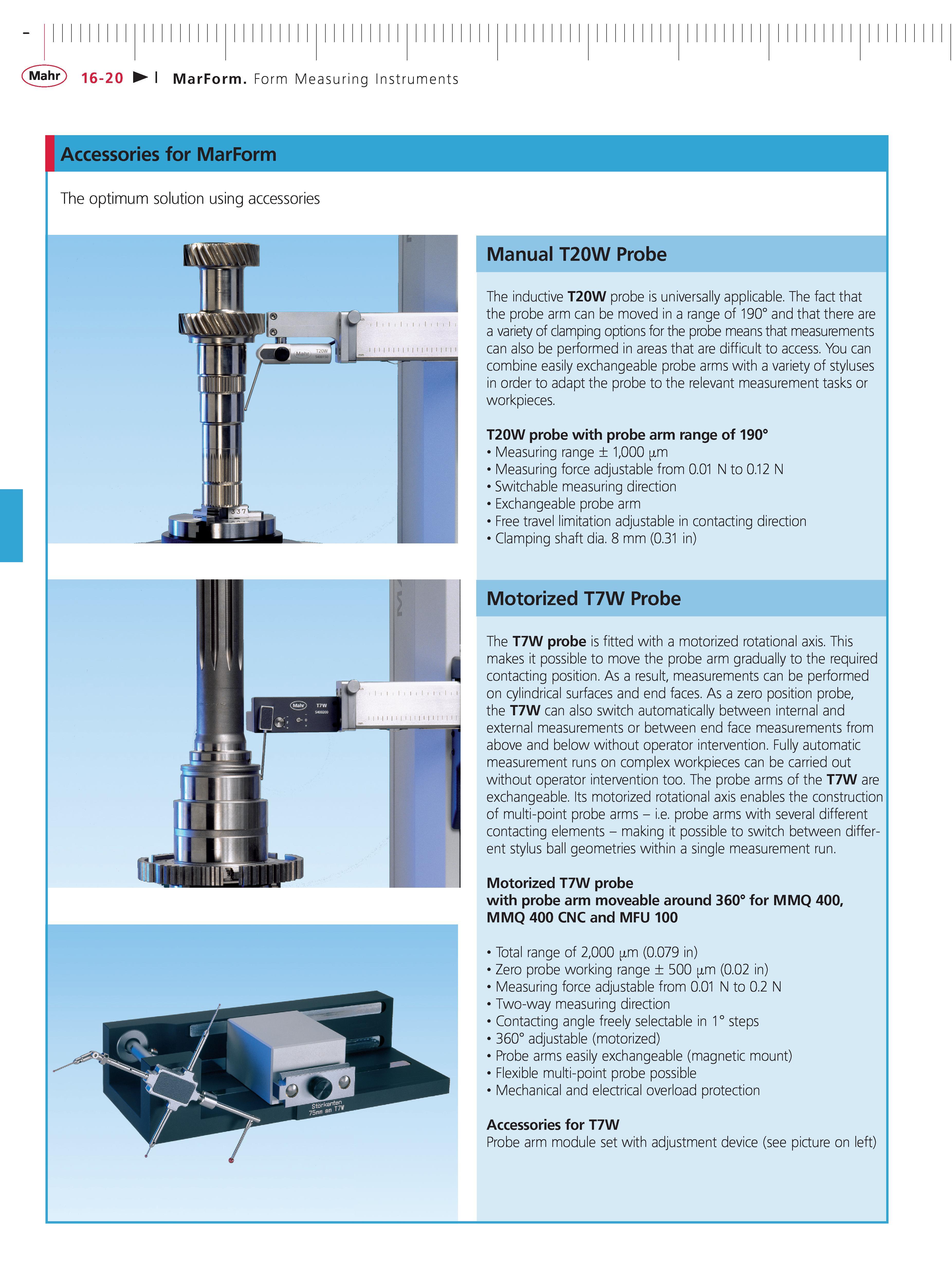 531 Accessories for MarForm The optimum solution using accessories Manual T20W Probe The inductive T20W probe is universally applicable The fact th Каталог MAHR 2014 Измерительные инструменты приборы и оборудование для линейно-угловых измерений в машиностроении Стр. 16-20 ENG