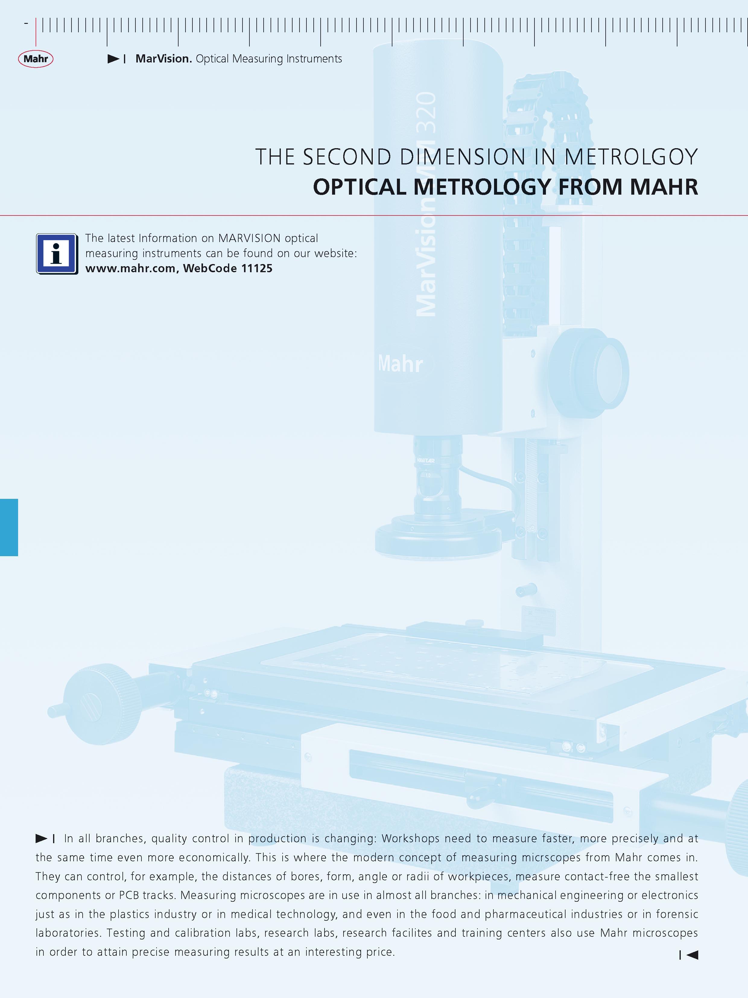 541 Mahr MarVision Optical Measuring Instruments THE SECOND DIMENSION IN METROLG OY OPTICAL METROLOGY FROM MAHR The latest Information on MARVISION Каталог MAHR 2014 Измерительные инструменты приборы и оборудование для линейно-угловых измерений в машиностроении Стр.  ENG