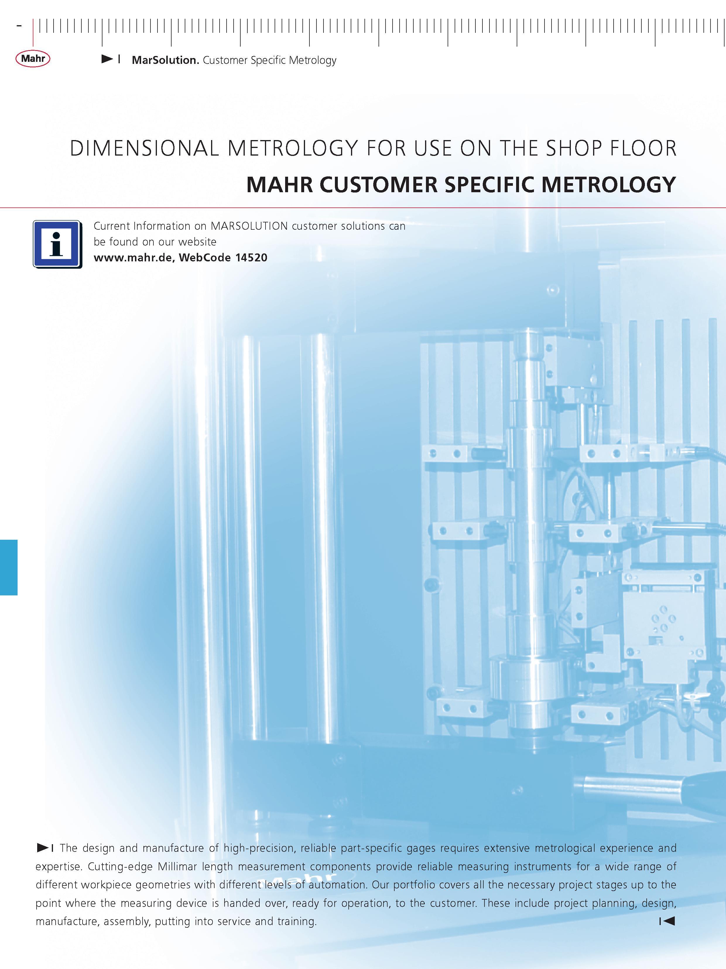573 Mahr MarSolution Customer Specific Metrology DIMENSIONAL METROLOGY FOR USE ON THE SHOP FLOOR MAHR CUSTOMER SPECIFIC METROLOGY m Current informa Каталог MAHR 2014 Измерительные инструменты приборы и оборудование для линейно-угловых измерений в машиностроении Стр.  ENG