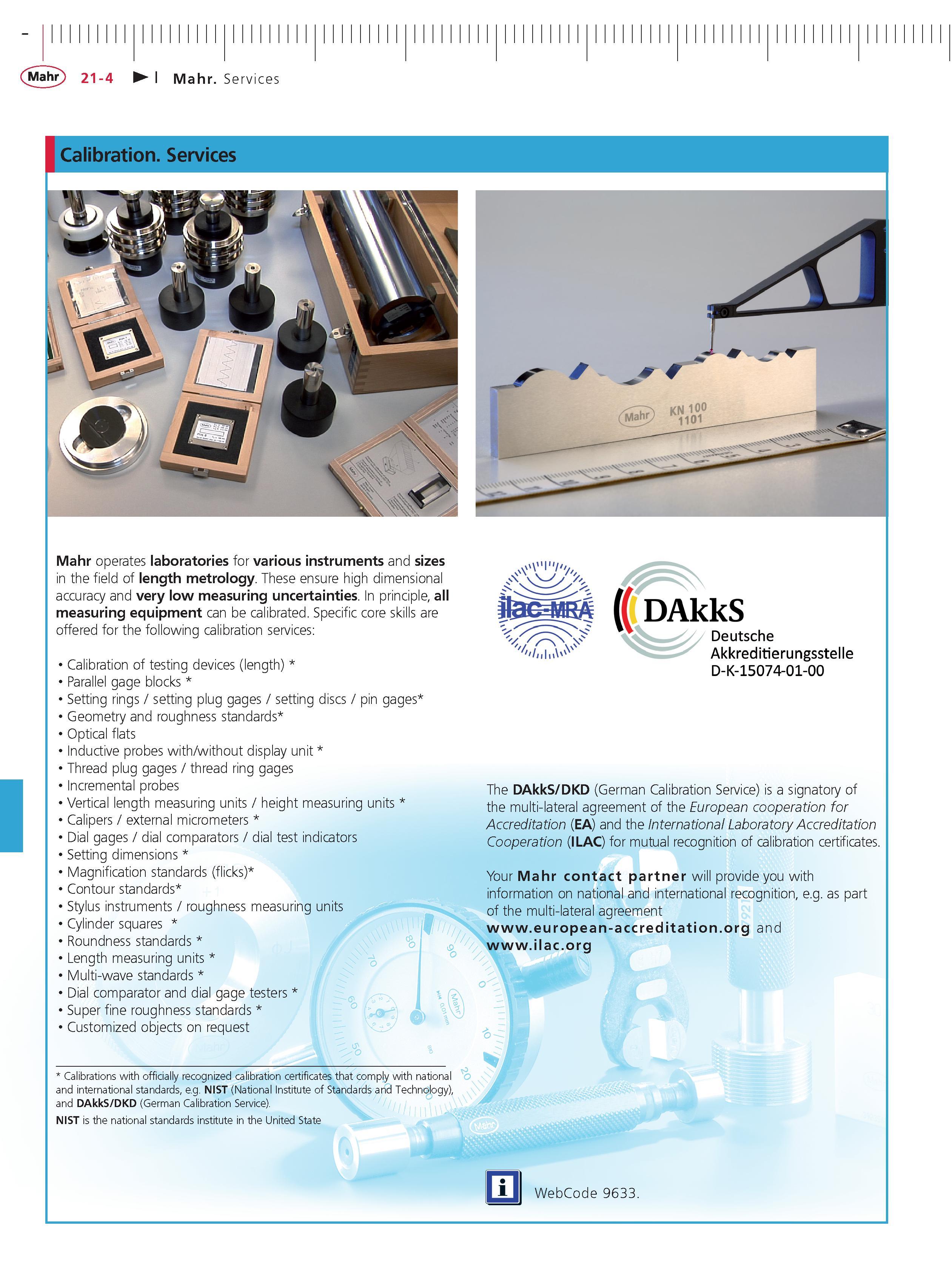 585 Mahr operates laboratories for various instruments and sizes in the field of length metrology These ensure high dimensional accuracy and very l Каталог MAHR 2014 Измерительные инструменты приборы и оборудование для линейно-угловых измерений в машиностроении Стр. 21-4 ENG