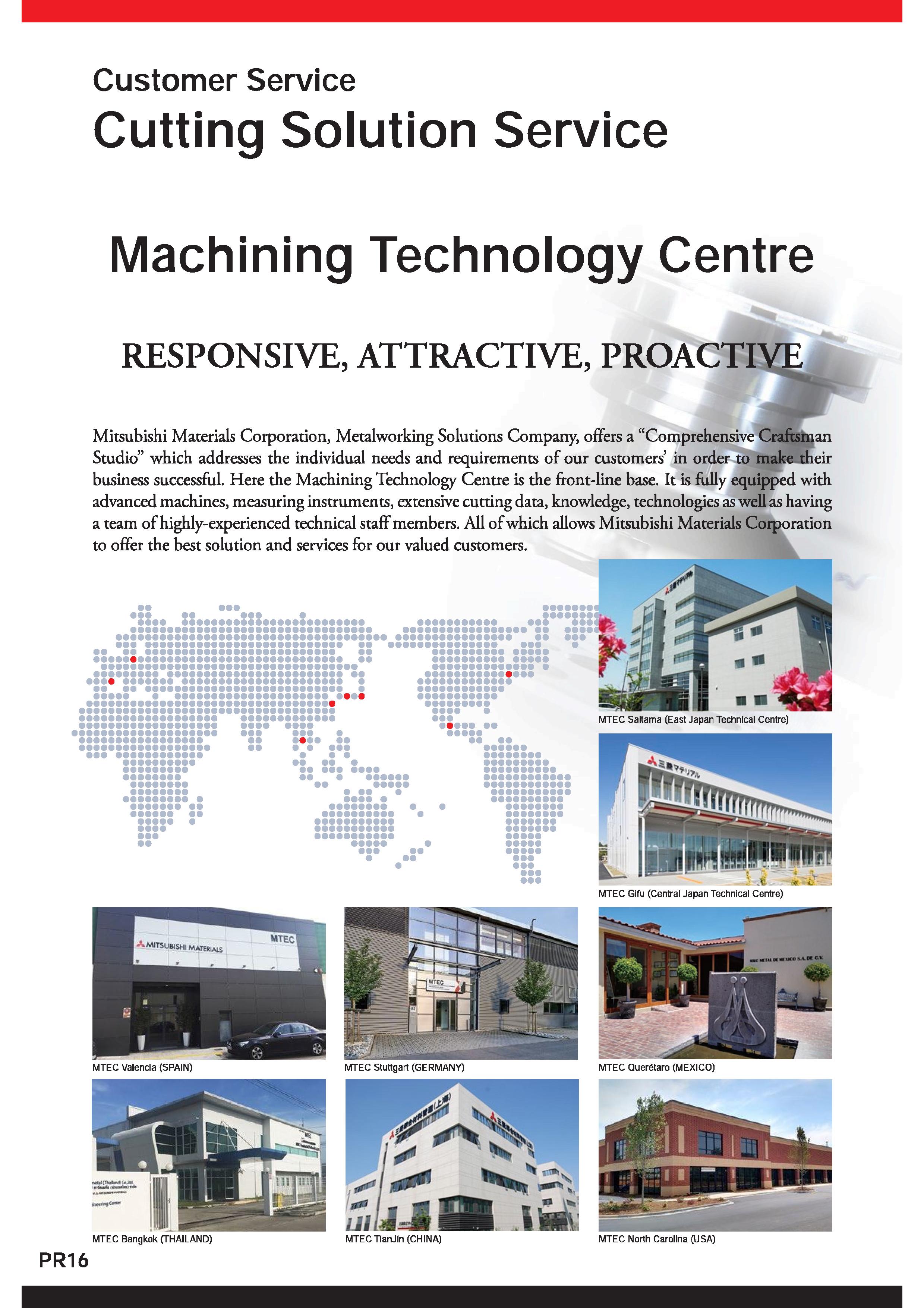 18 Customer Service Cutting Solution Service Machining Technology Centre RESPONSIVE, ATTRACTIVE, PROACTIVE Mitsubishi Materials Corporation, Metalwo Каталог MITSUBISHI 2020 Режущий инструмент для станков по металлу Фрезы концевые монолитные из твердого сплава и сборные со сменными режущими пластинами Резцы Сверла Стр. PR16