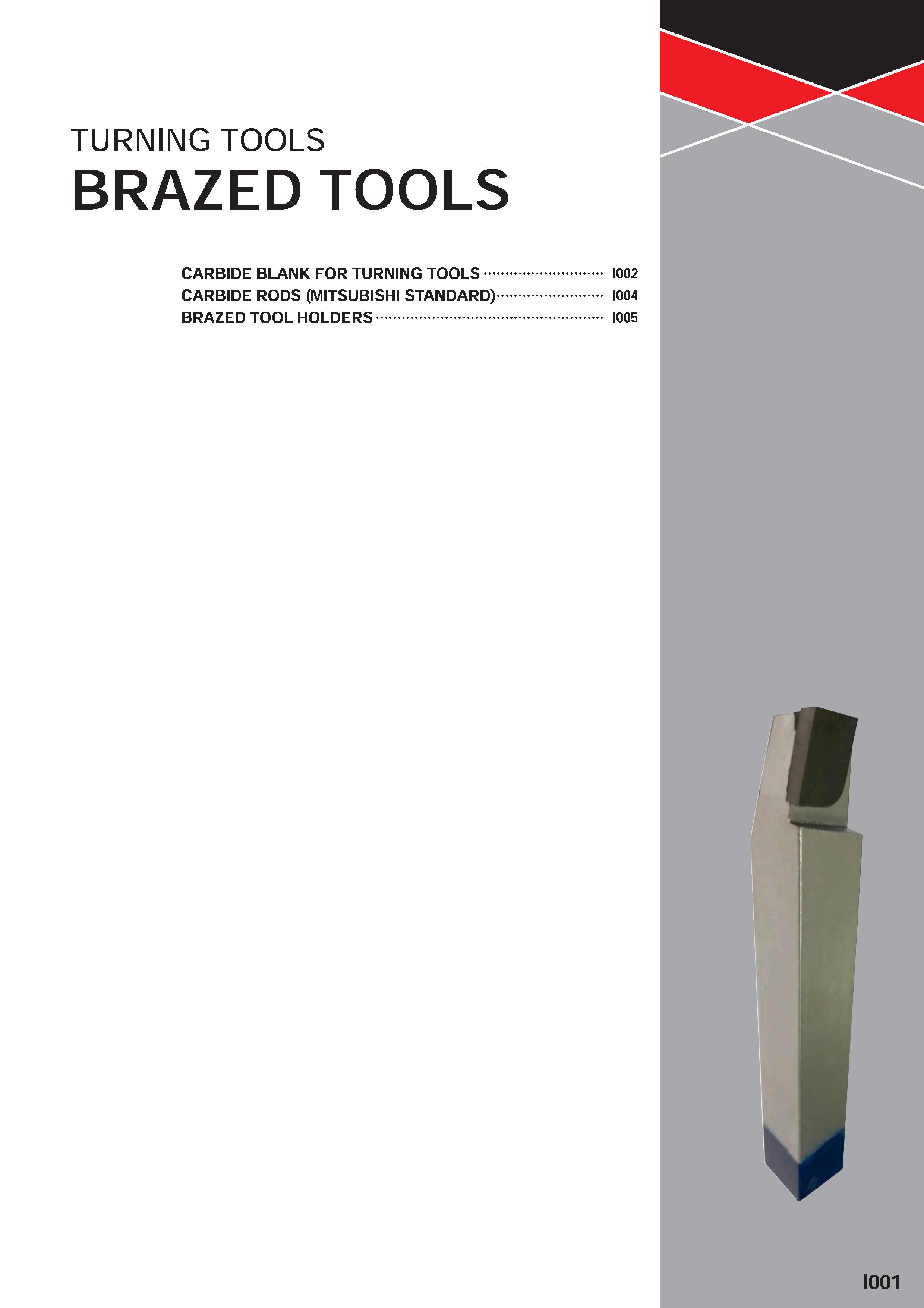 615 TURNING TOOLS BRAZED TOOLS CARBIDE BLANK FOR TURNING TOOLS 1002 CARBIDE RODS (MITSUBISHI STANDARD) 1004 BRAZED TOOL HOLDERS 1005 Каталог MITSUBISHI 2020 Режущий инструмент для станков по металлу Фрезы концевые монолитные из твердого сплава и сборные со сменными режущими пластинами Резцы Сверла Стр. I001