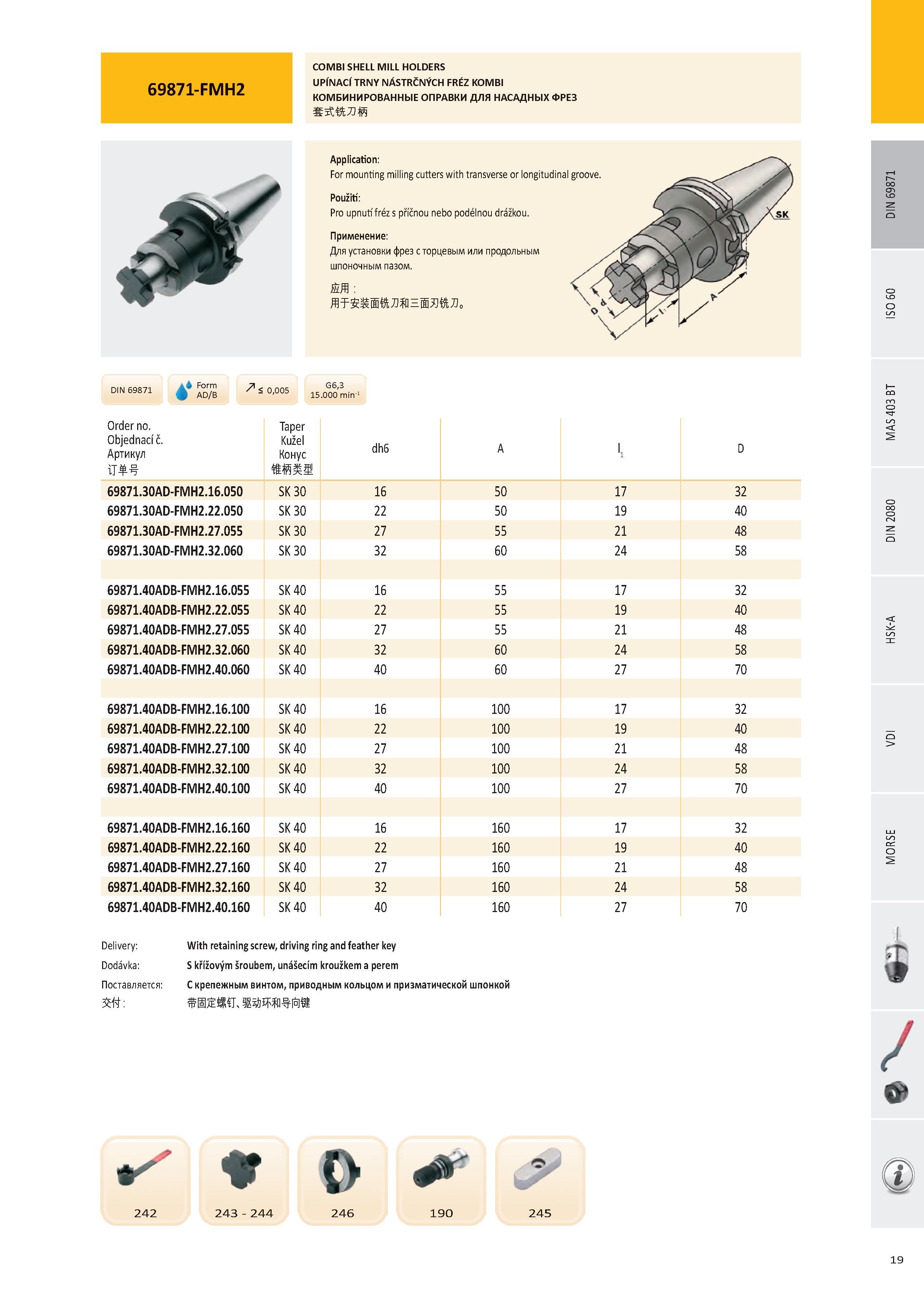 20 КОМБИНИРОВАННЫЕ ОПРАВКИ ДЛЯ НАСАДНЫХ ФРЕЗ Form I AD/B G6,3 15 000 min-1 Order no Objednací č Артикул Taper Kužel Конус dh6 69871 30AD-FMH2 16 050 SK 30 16 Каталог PRAMET 2016 Инструментальная оснастка для металлорежущих станков и металлообрабатывающих промышленных комплексов с числовым программным управлением Стр. 19
