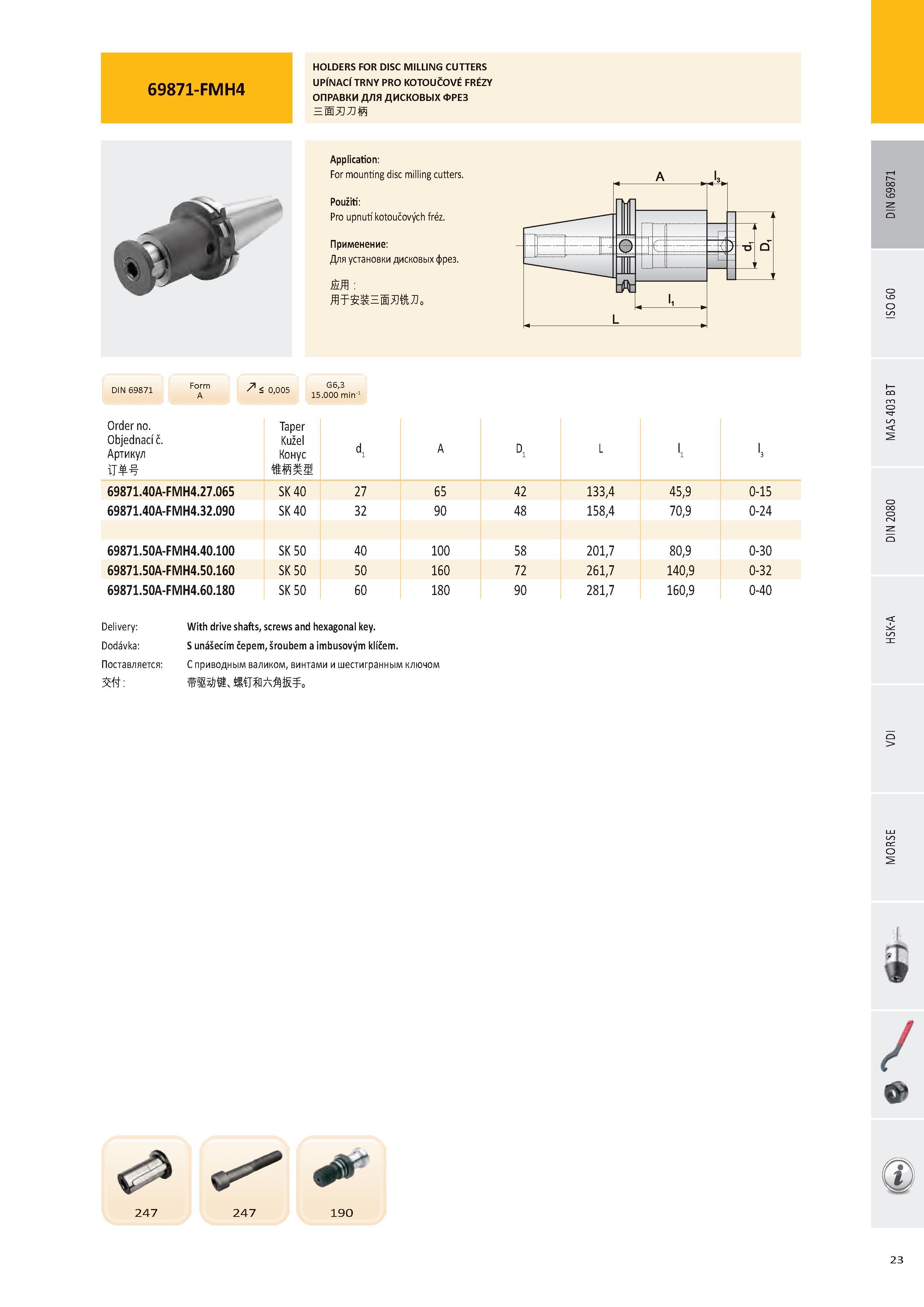24 Инструментальная шпиндельная оправка Pramet 69871-FMH4 для закрепления насадных дисковых фрез Данный вспомогательный инструмент Поставляется с приводным ва Каталог PRAMET 2016 Инструментальная оснастка для металлорежущих станков и металлообрабатывающих промышленных комплексов с числовым программным управлением Стр. 23