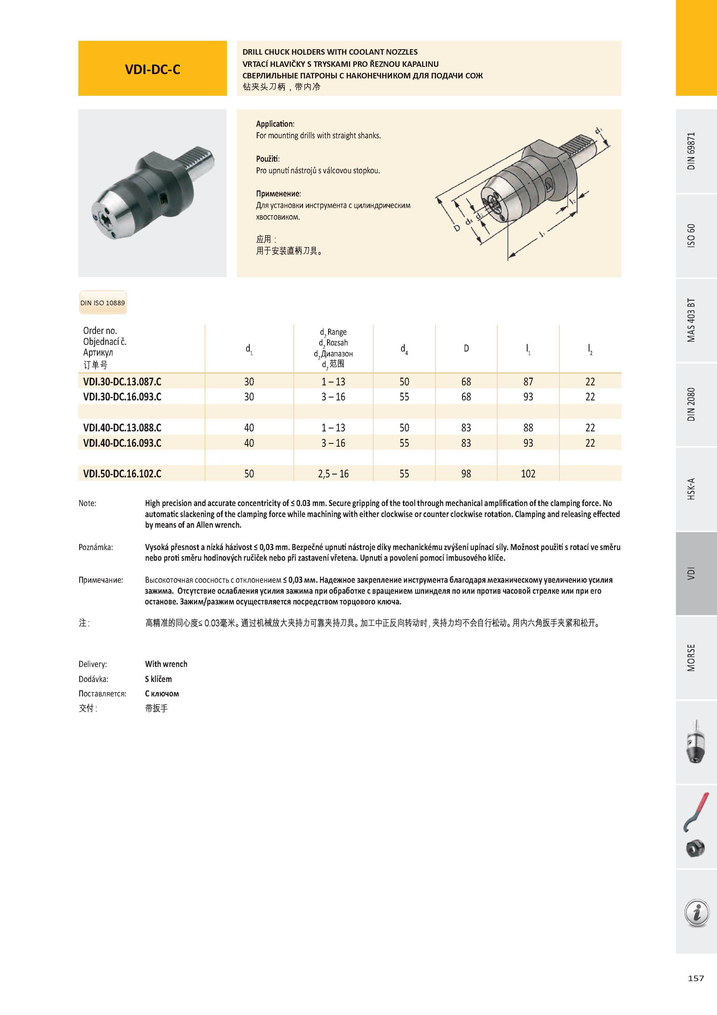 158 VDI-DC-C DRILL CHUCK HOLDERS WITH COOLANT NOZZLES VRTACÍ HLAVIČKY S TRYSKAMI PRO ŘEZNOU KAPALINU СВЕРЛИЛЬНЫЕ ПАТРОНЫ С НАКОНЕЧНИКОМ ДЛЯ ПОДАЧИ СОЖ Applicat Каталог PRAMET 2016 Инструментальная оснастка для металлорежущих станков и металлообрабатывающих промышленных комплексов с числовым программным управлением Стр. 157