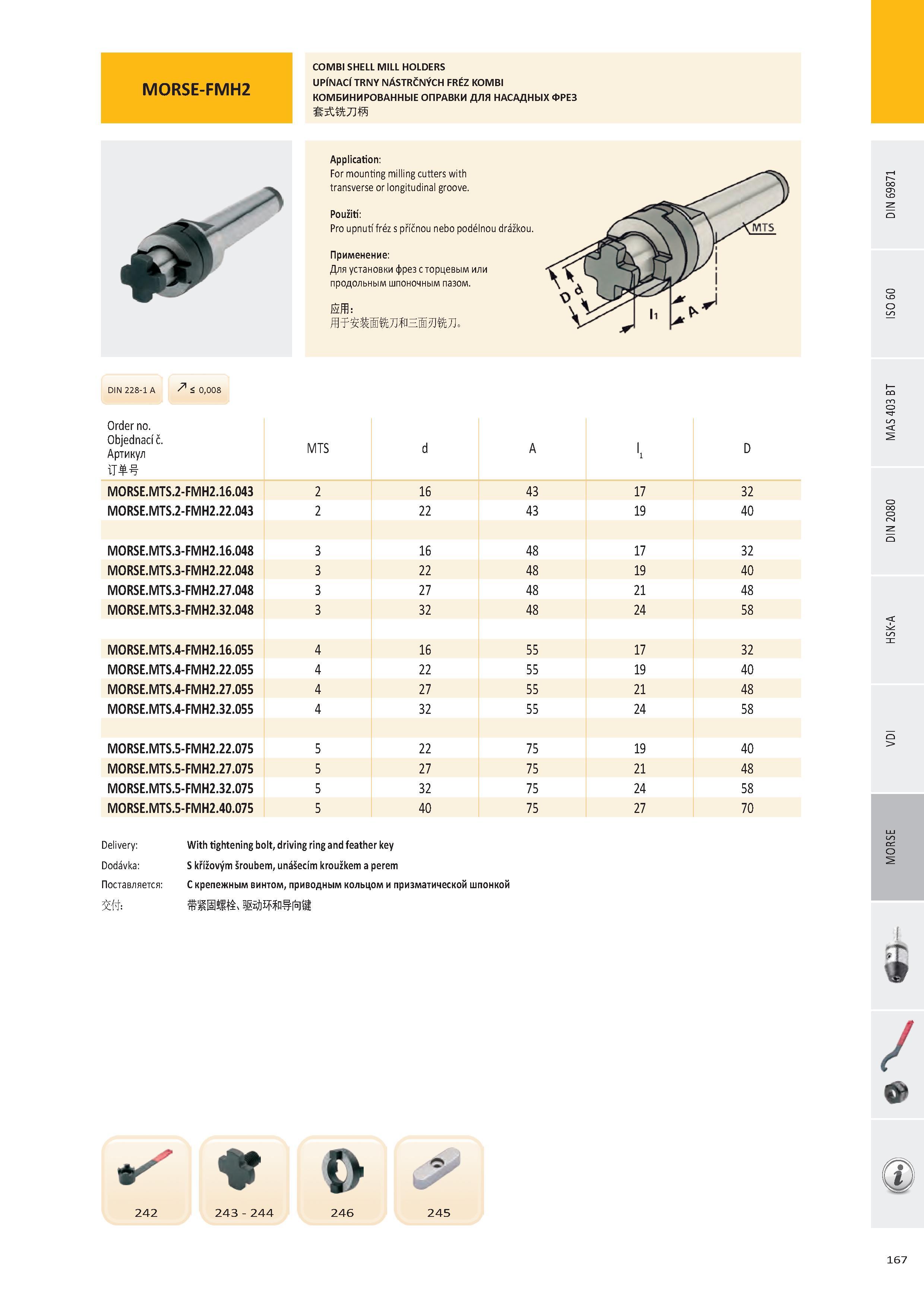 168 MORSE-FMH2 COMBI SHELL MILL HOLDERS UPÍNACÍ TRNY NÁSTRČNÝCH FRÉZ KOMBI КОМБИНИРОВАННЫЕ ОПРАВКИ ДЛЯ НАСАДНЫХ ФРЕЗ f> DIN 228-1 А S 0,008 Order no Objednací Каталог PRAMET 2016 Инструментальная оснастка для металлорежущих станков и металлообрабатывающих промышленных комплексов с числовым программным управлением Стр. 167