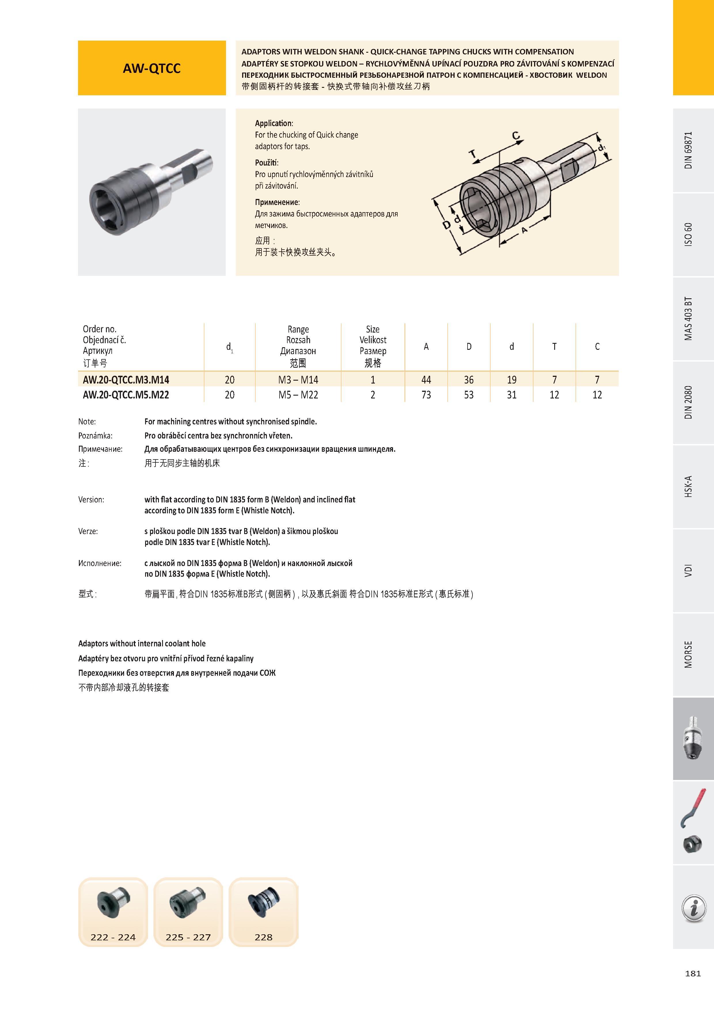 182 AW-QTCC ADAPTORS WITH WELDON SHANK - QUICK-CHANGE TAPPING CHUCKS WITH COMPENSATION ADAPTÉRY SE STOPKOU WELDON - RYCHLOVÝMĚNNÁ UPÍNACÍ POUZDRA PRO ZÁVITOVÁN Каталог PRAMET 2016 Инструментальная оснастка для металлорежущих станков и металлообрабатывающих промышленных комплексов с числовым программным управлением Стр. 181