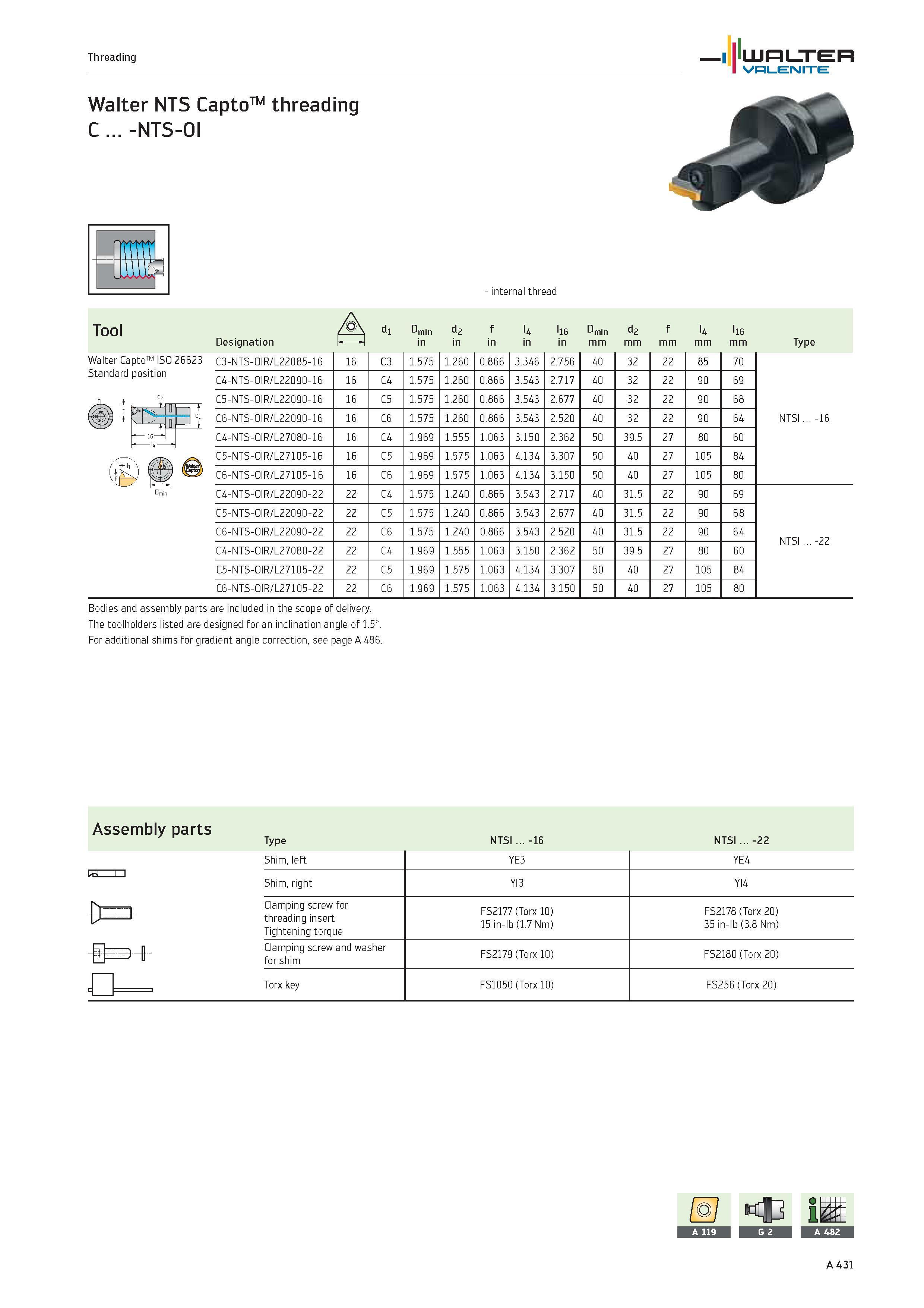 435 Threading WALTER Valenite Walter NTS Capto threading C -NTS-OI internal thread Tool &> 1d D 3 n d rv f l4 l16 Dmin d2 f l4 l16 Designation h -1 i Каталог WALTER 2012 Металлорежущий инструмент и инструментальная оснастка Valenite для станков и металлообрабатывающих комплексов Стр. A431