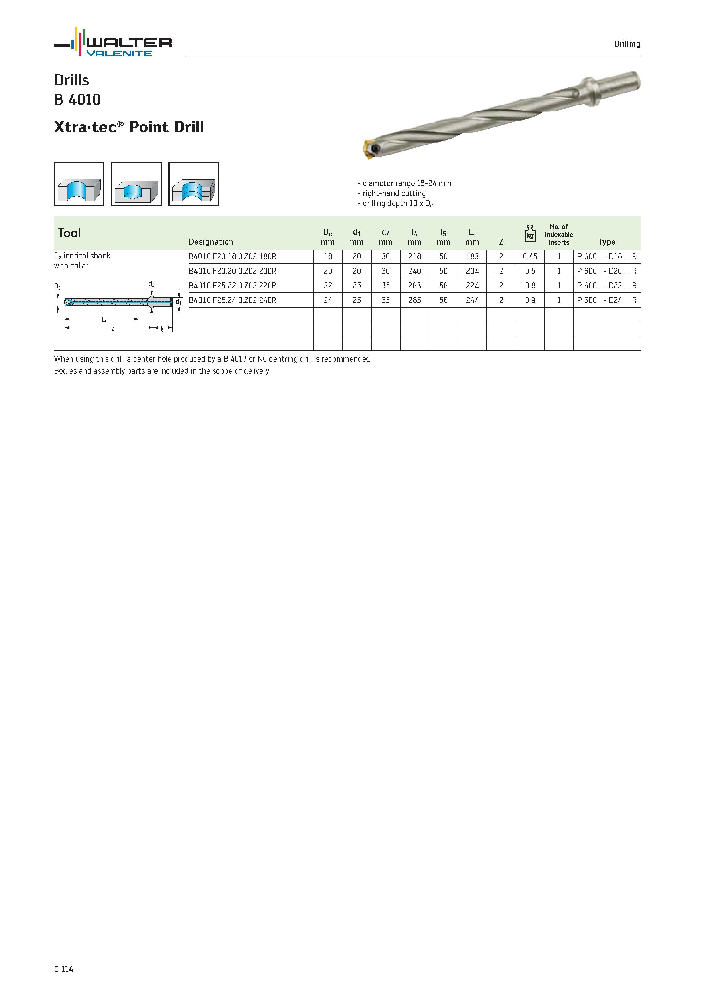 1016 WALTER Valenite Drilling Drills B 4010 Xtra-tec Point Drill fil re diameter range 18-24 mm right-hand cutting drilling depth 10 x Dc Tool C7 No o Каталог WALTER 2012 Металлорежущий инструмент и инструментальная оснастка Valenite для станков и металлообрабатывающих комплексов Стр. C114