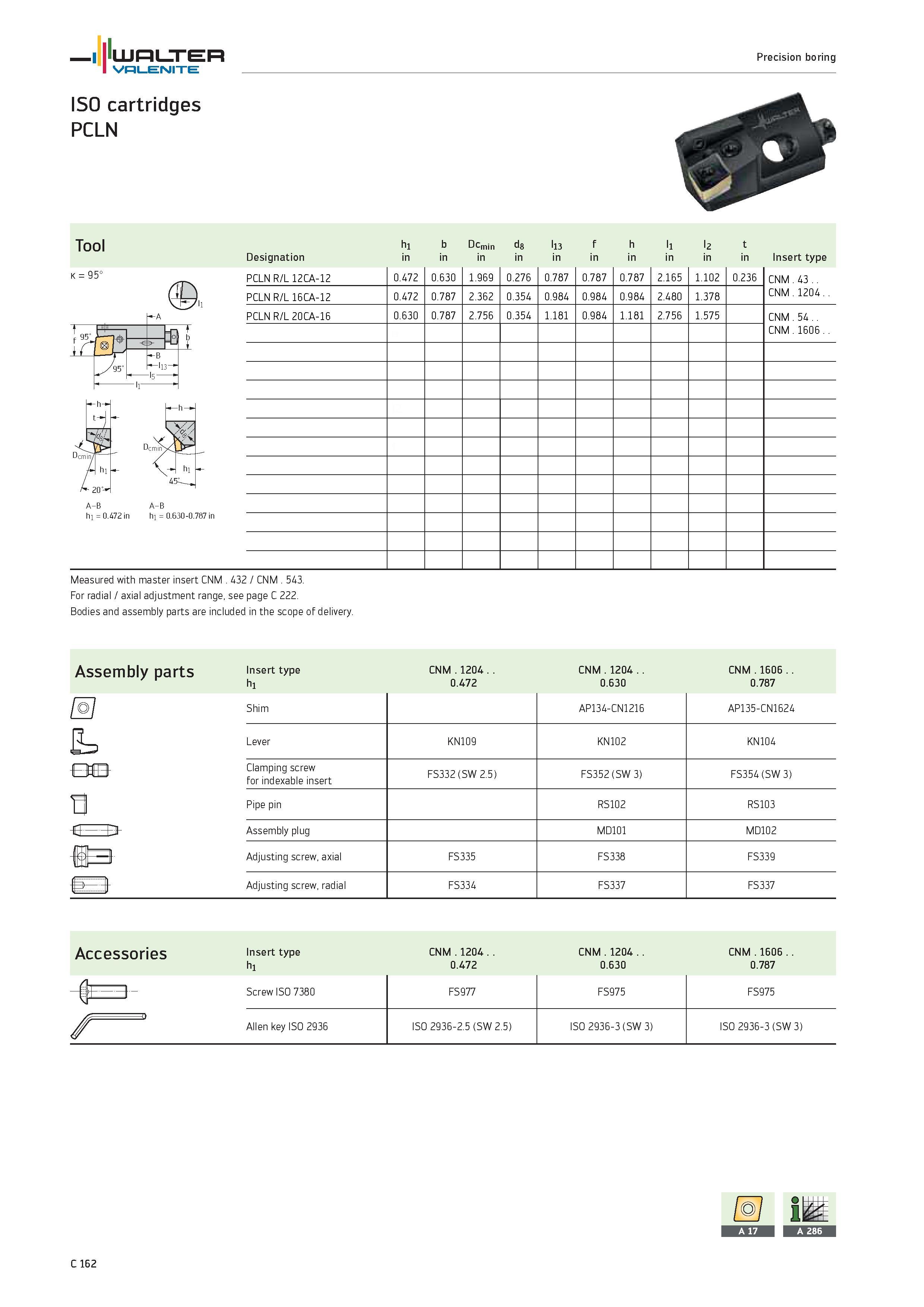 1064 Precision boring Tool WALTER h1 b Dcmin d8 l13 f h l1 l2 t Designation in Insert type k 95° A-B A-B hi 0 472 in hi 0 630-0 787 in PCLN R/L 12CA-1 Каталог WALTER 2012 Металлорежущий инструмент и инструментальная оснастка Valenite для станков и металлообрабатывающих комплексов Стр. C162