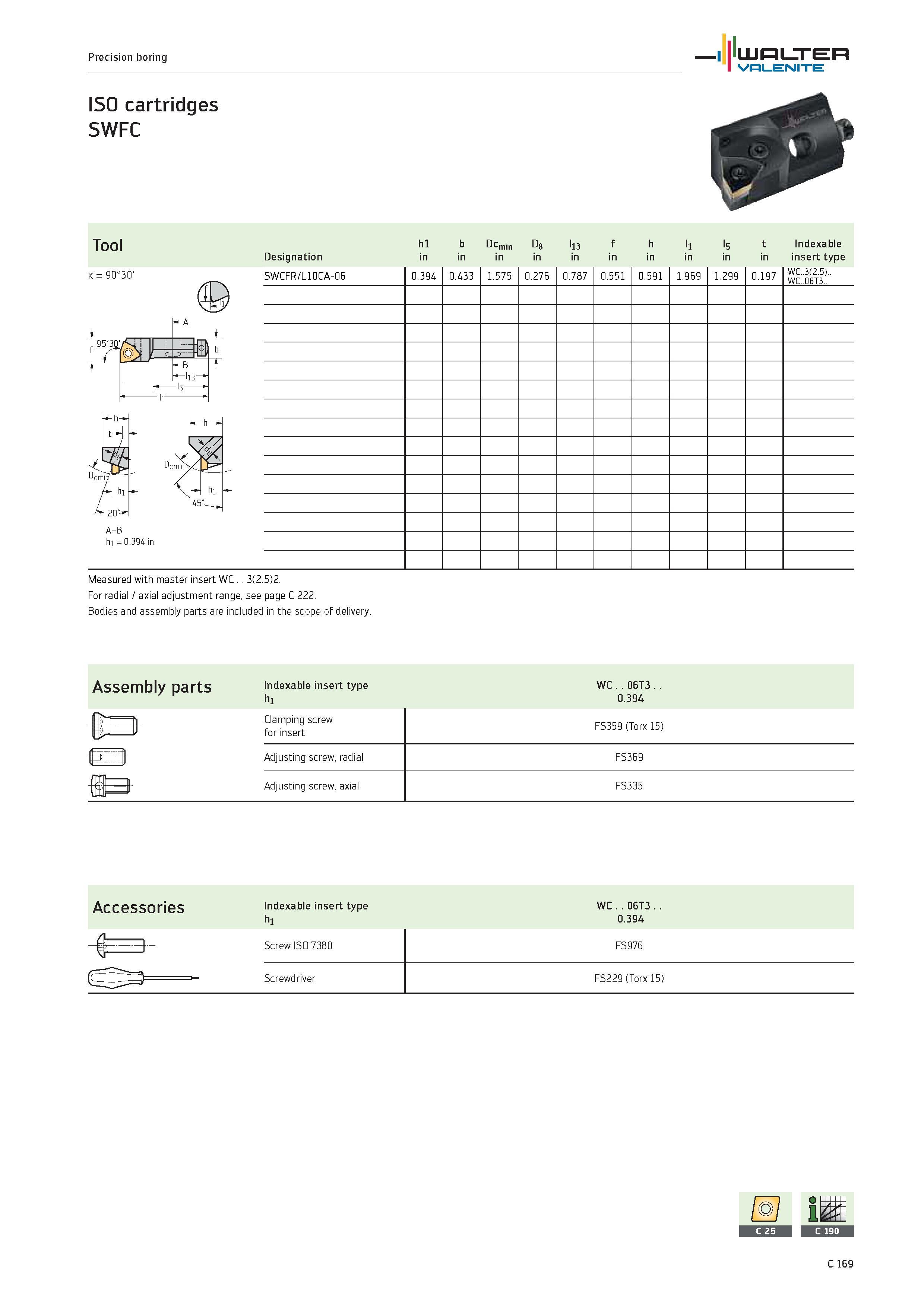 1071 Precision boring WALTER Valenite Tool h1 b Dcmin D8 l13 f h l1 l5 t Indexable Designation in insert type K 90°30‘ -B T -ll3 f hi 20> A-B hi 0 394 Каталог WALTER 2012 Металлорежущий инструмент и инструментальная оснастка Valenite для станков и металлообрабатывающих комплексов Стр. C169