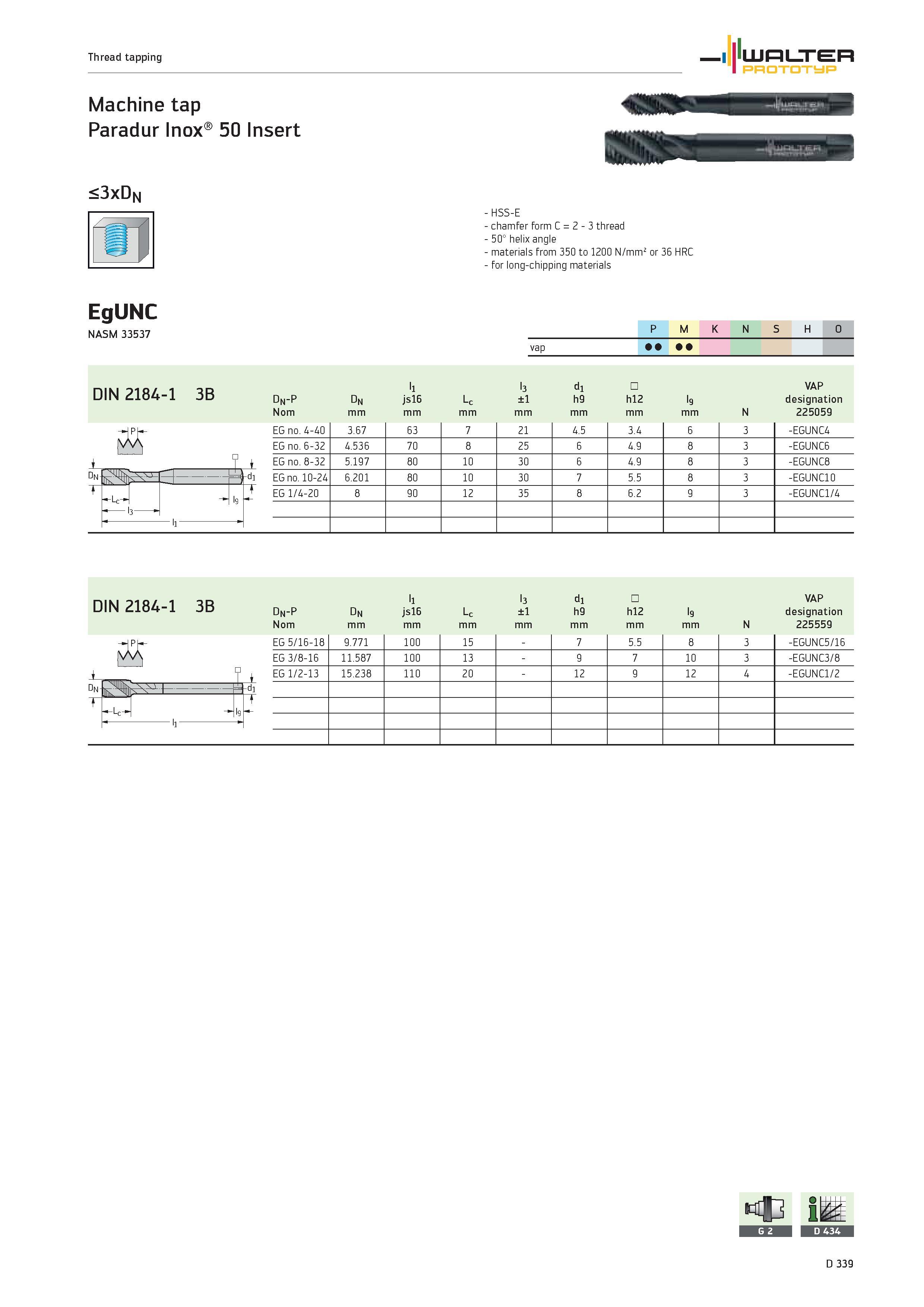 1467 Thread tapping WALTER PROTOTYP Machine tap Paradur Inox 50 Insert <3xDN -HSS-E chamfer form C 2 3 thread 50° helix angle materials from 350 to 12 Каталог WALTER 2012 Металлорежущий инструмент и инструментальная оснастка Valenite для станков и металлообрабатывающих комплексов Стр. D339