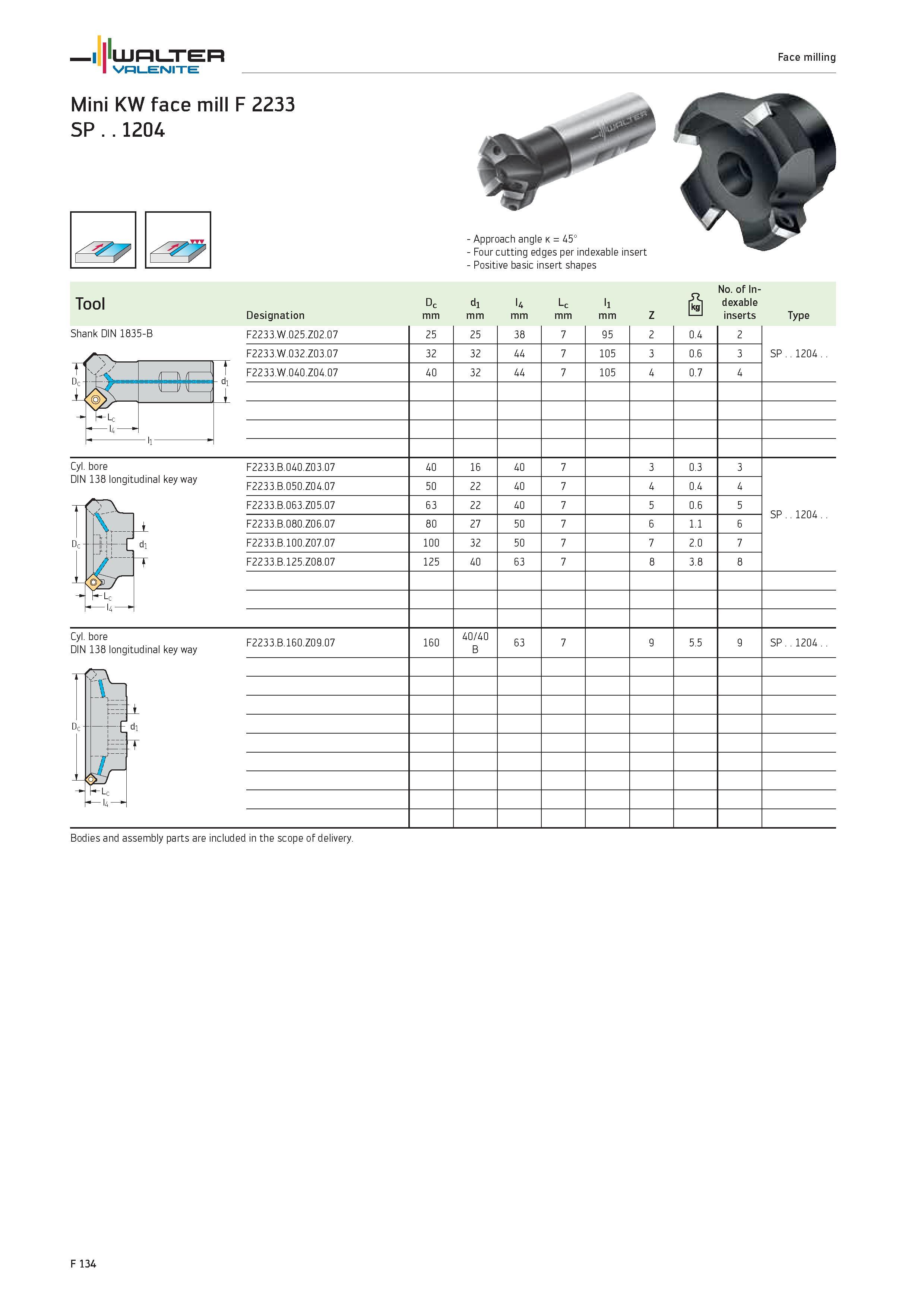 2062 WALTER Valenite Face milling Mini KW face mill F 2233 SP 1204 Shank DIN 1835-B Approach angle k 45° Four cutting edges per indexable insert Posit Каталог WALTER 2012 Металлорежущий инструмент и инструментальная оснастка Valenite для станков и металлообрабатывающих комплексов Стр. F134