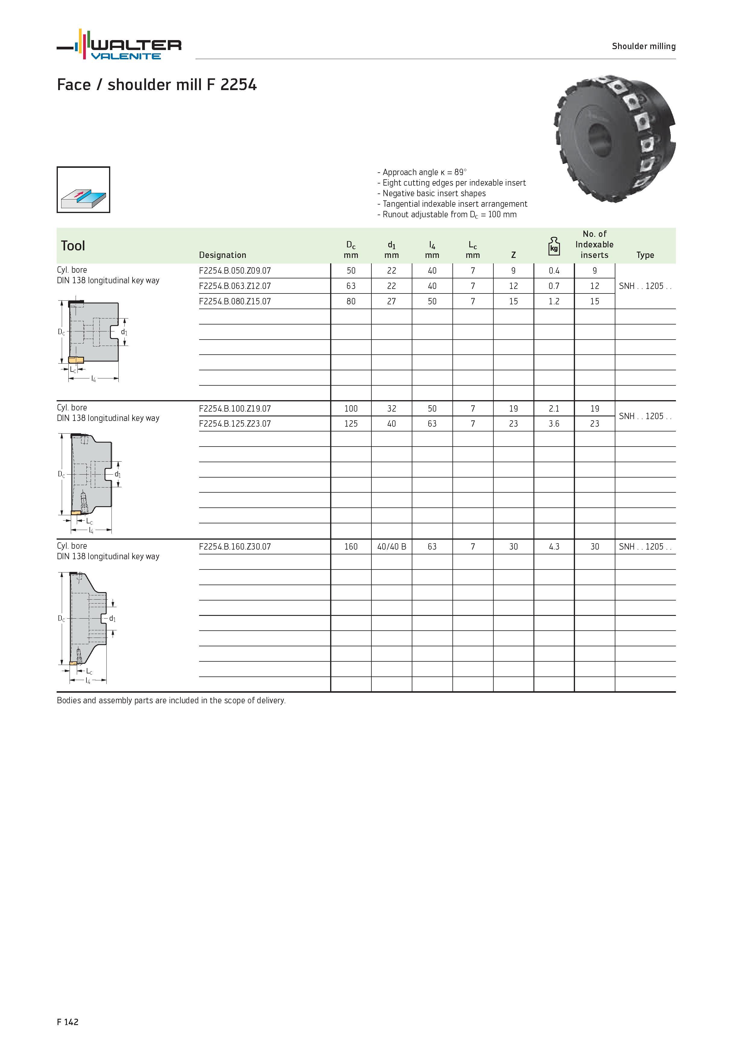 2070 WALTER Valenite Shoulder milling Face / shoulder mill F 2254 Cyl bore DIN 138 longitudinal key way Approach angle k 89° Eight cutting edges per i Каталог WALTER 2012 Металлорежущий инструмент и инструментальная оснастка Valenite для станков и металлообрабатывающих комплексов Стр. F142