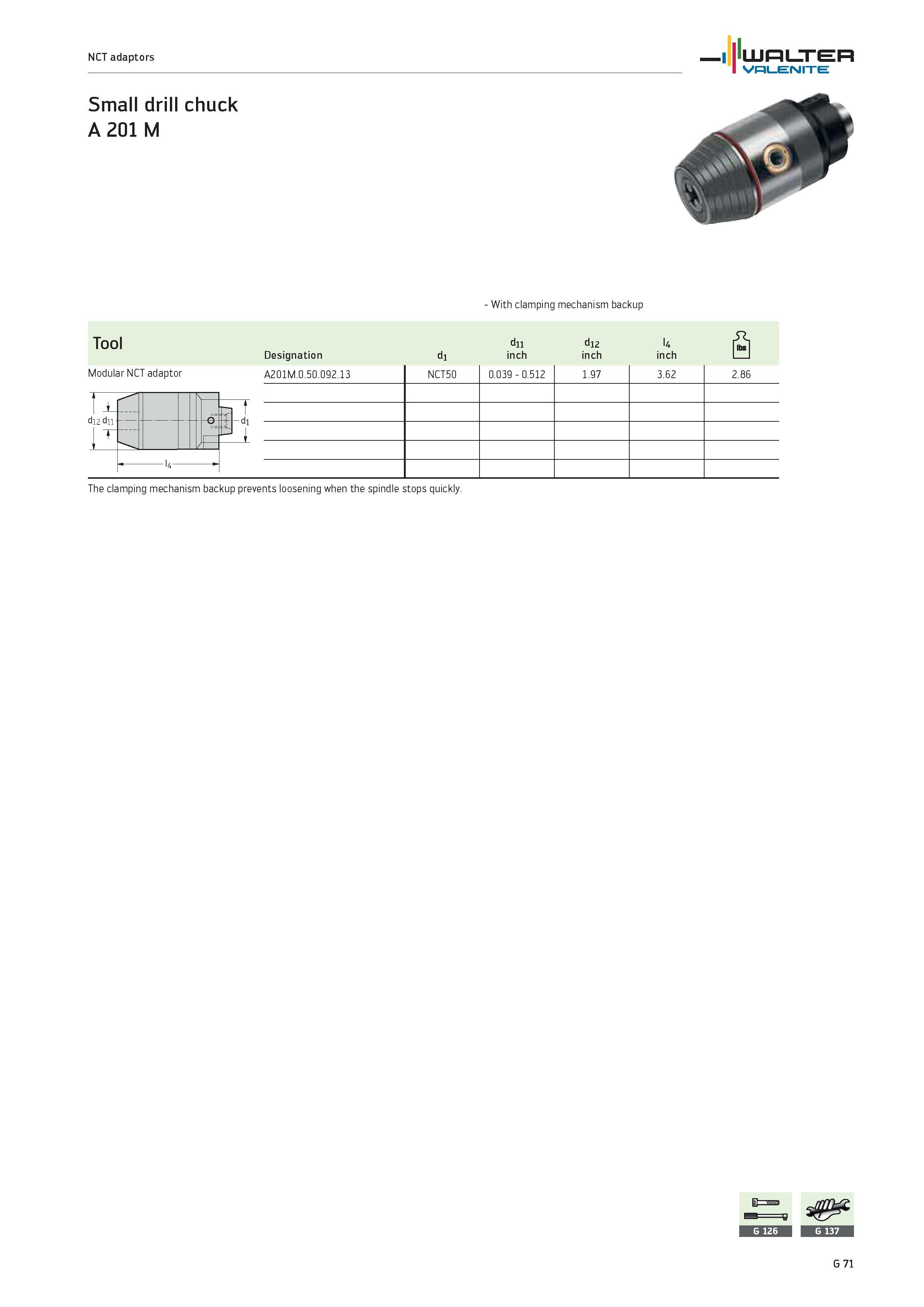2453 - With clamping mechanism backup Tool d11 d12 l4 Designation d1 inch inch inch 1 1 Modular NCT adaptor d12 dn A201M 0 50 092 13 NCT50 0 039 0 512 Каталог WALTER 2012 Металлорежущий инструмент и инструментальная оснастка Valenite для станков и металлообрабатывающих комплексов Стр. G71