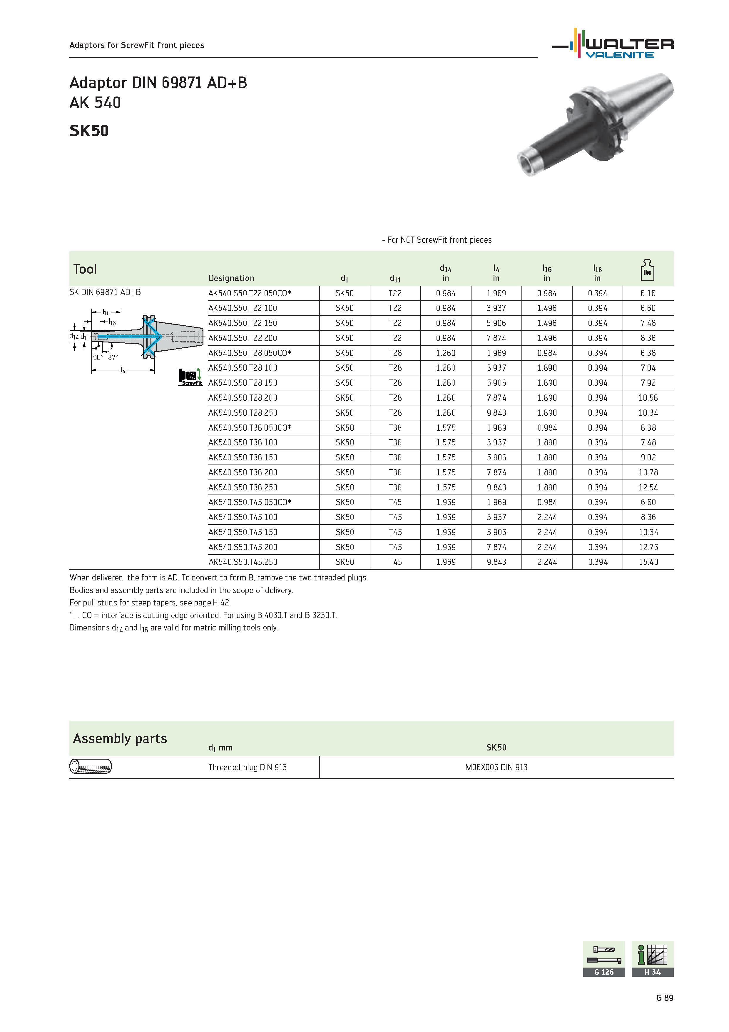 2471 Adaptors for ScrewFit front pieces WALTER Valenite Adaptor DIN 69871 AD+B AK 540 SK50 For NCT ScrewFit front pieces Tool Designation di dii di4 i Каталог WALTER 2012 Металлорежущий инструмент и инструментальная оснастка Valenite для станков и металлообрабатывающих комплексов Стр. G89