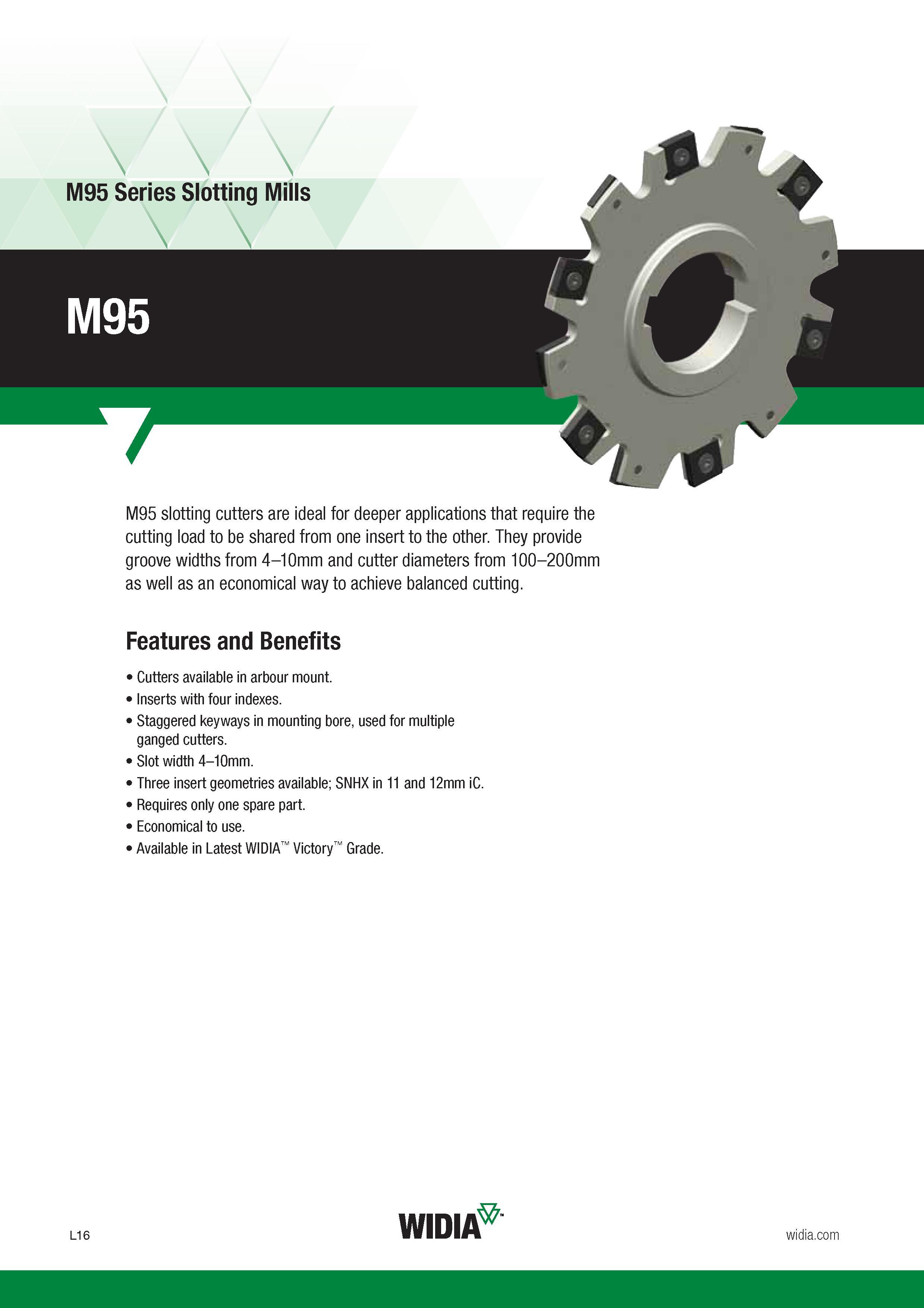886 M95 slotting cutters are ideal for deeper applications that require the cutting load to be shared from one insert to the other They provide groove Каталог WIDIA 2017 Металлорежущий инструмент Стационарный и вращающийся для металлообрабатывающих станков и оборудования Стр. L16 ENG