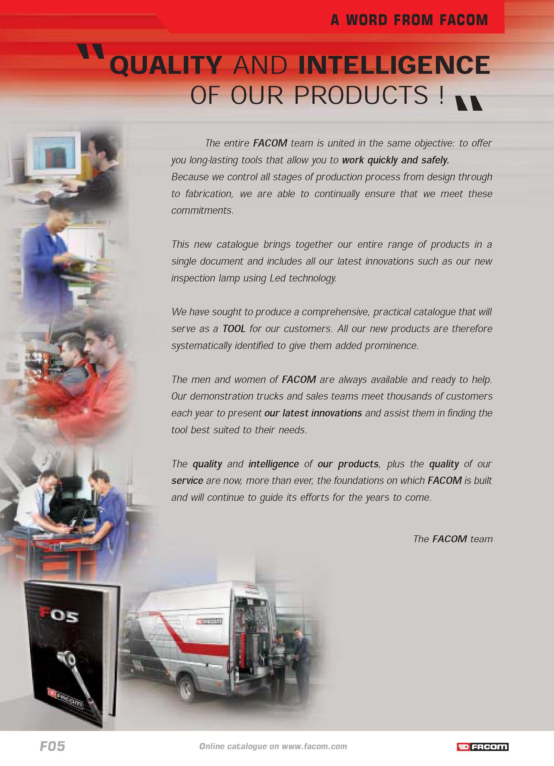4 A WORD FROM FACOM QUALITY AND INTELLIGENCE OF OUR PRODUCTS vv The entire FACOM team is united in the same objective to offer you long-lasting too Каталог FACOM 2005 Профессиональный ручной инструмент и специальное оборудование для предприятий и мастерских Стр.  ENG