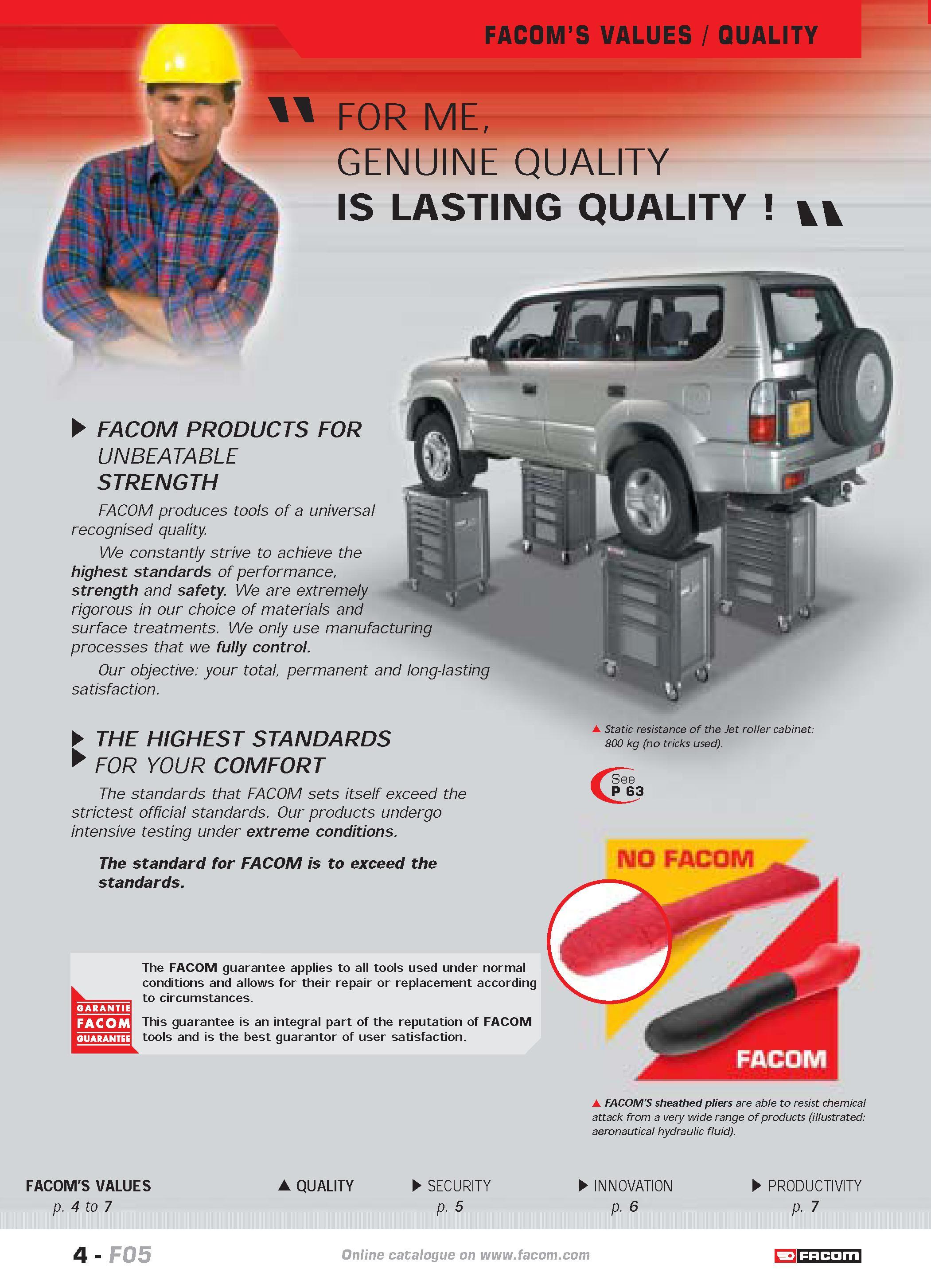 8 FACOMS VALUES QUALITY FOR ME GENUINE QUALITY IS LASTING QUALITY FACOM PRODUCTS FOR UNBEATABLE STRENGTH FACOM produces tools of a universal recogn Каталог FACOM 2005 Профессиональный ручной инструмент и специальное оборудование для предприятий и мастерских Стр. 4 ENG