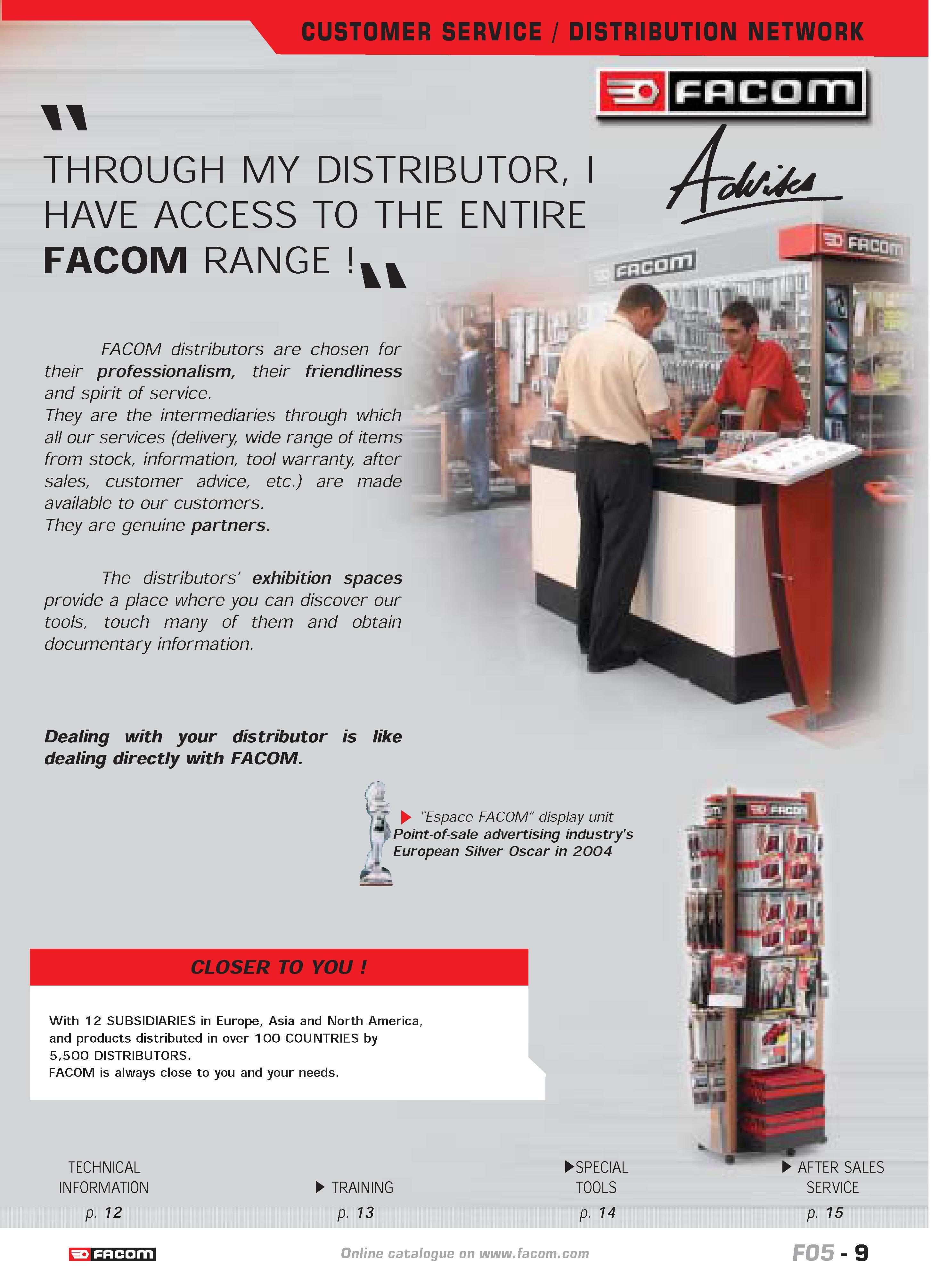 13 CUSTOMER SERVICE DISTRIBUTION NETWORK THROUGH MY DISTRIBUTOR I HAVE ACCESS TO THE ENTIRE FACOM RANGE vv FACOM distributors are chosen for their p Каталог FACOM 2005 Профессиональный ручной инструмент и специальное оборудование для предприятий и мастерских Стр. 9 ENG