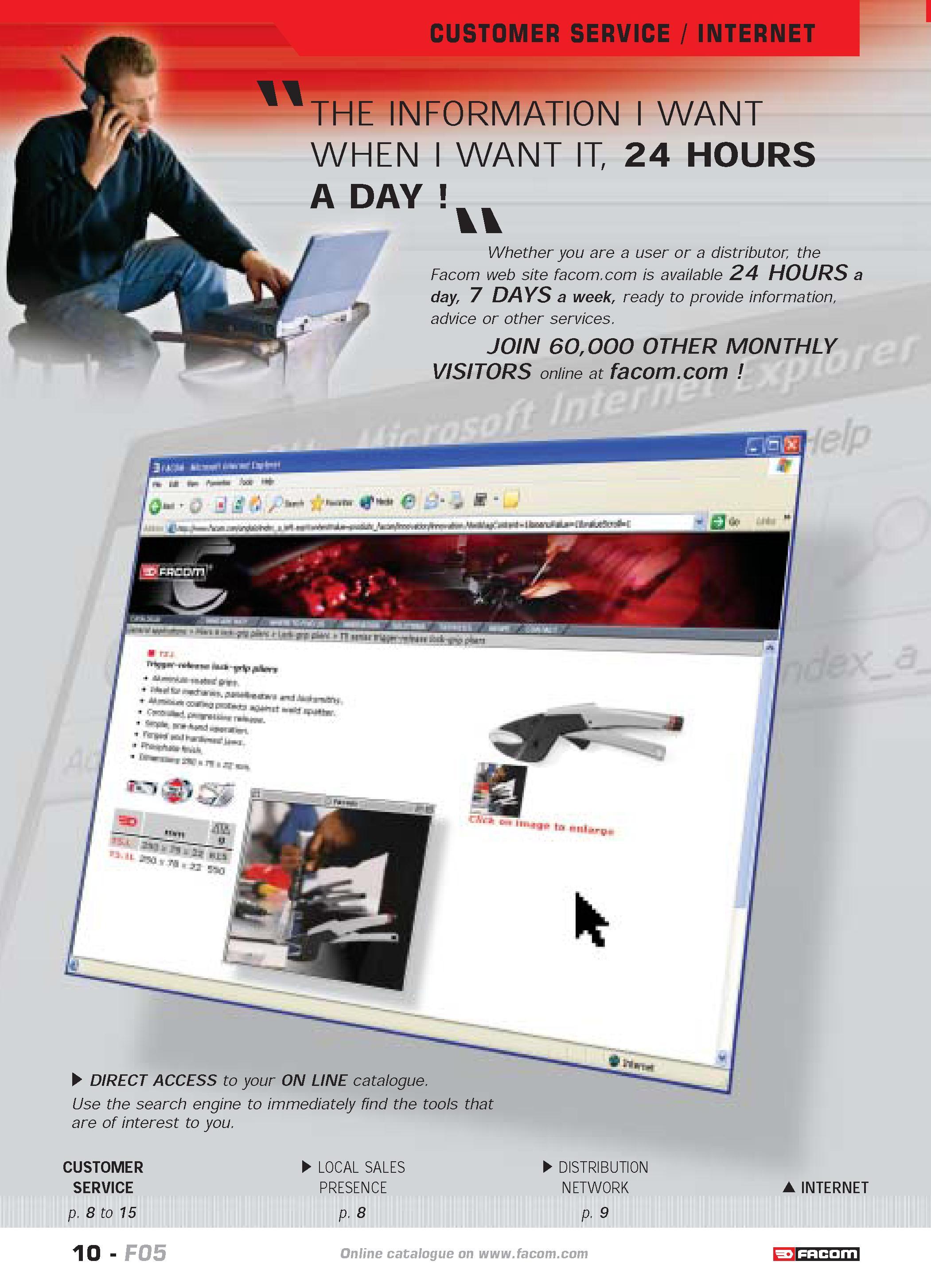 14 CUSTOMER SERVICE INTERNET THE INFORMATION I WANT WHEN I WANT IT 24 HOURS A DAY Whether you are a user or a distributor the Facom web site facom c Каталог FACOM 2005 Профессиональный ручной инструмент и специальное оборудование для предприятий и мастерских Стр. 10 ENG