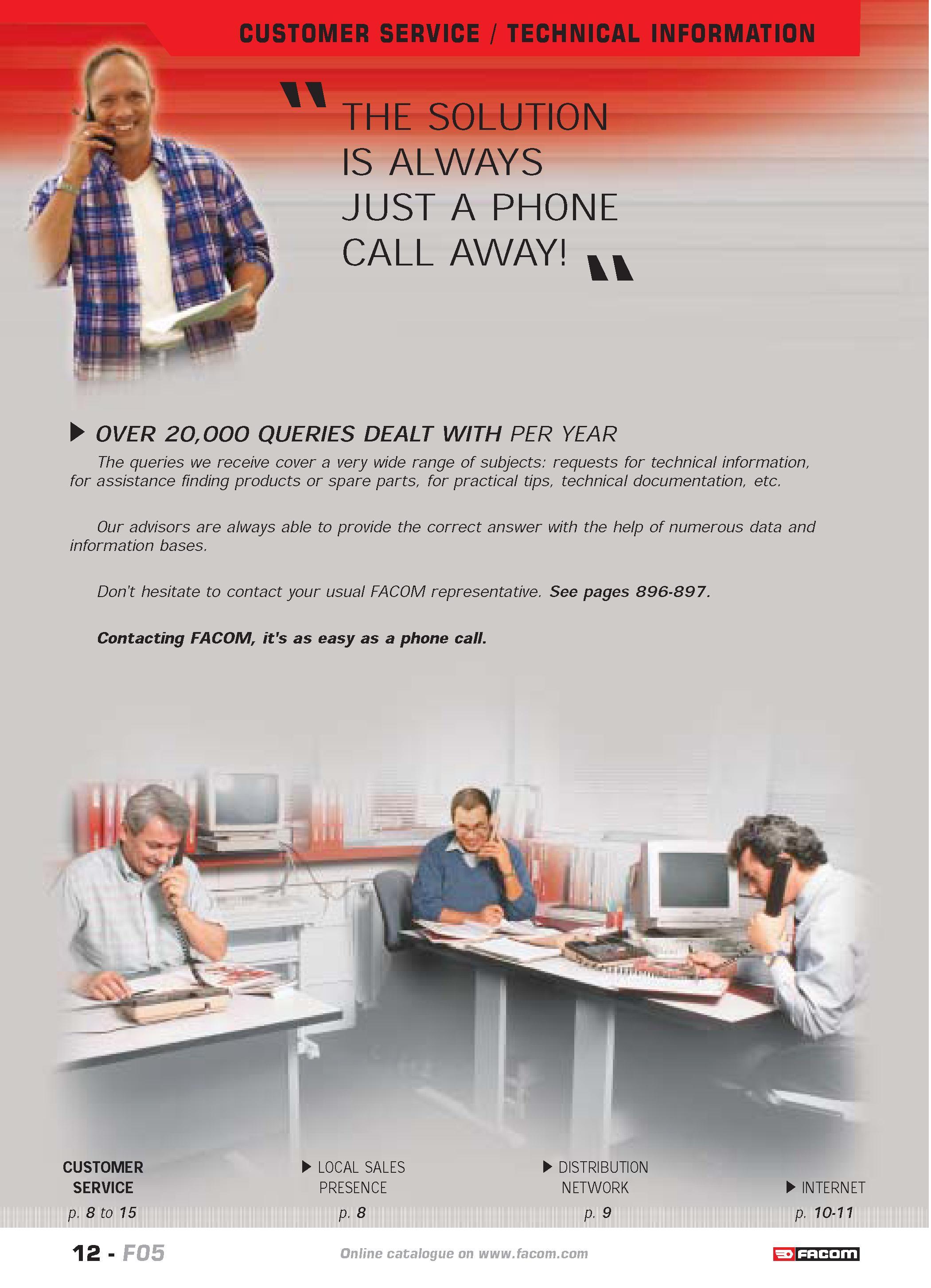16 CUSTOMER SERVICE TECHNICAL INFORMATION THE SOLUTION IS ALWAYS JUST A PHONE CALL AWAY II OVER 20000 QUERIES DEALT WITH PER YEAR The queries we rec Каталог FACOM 2005 Профессиональный ручной инструмент и специальное оборудование для предприятий и мастерских Стр. 12 ENG