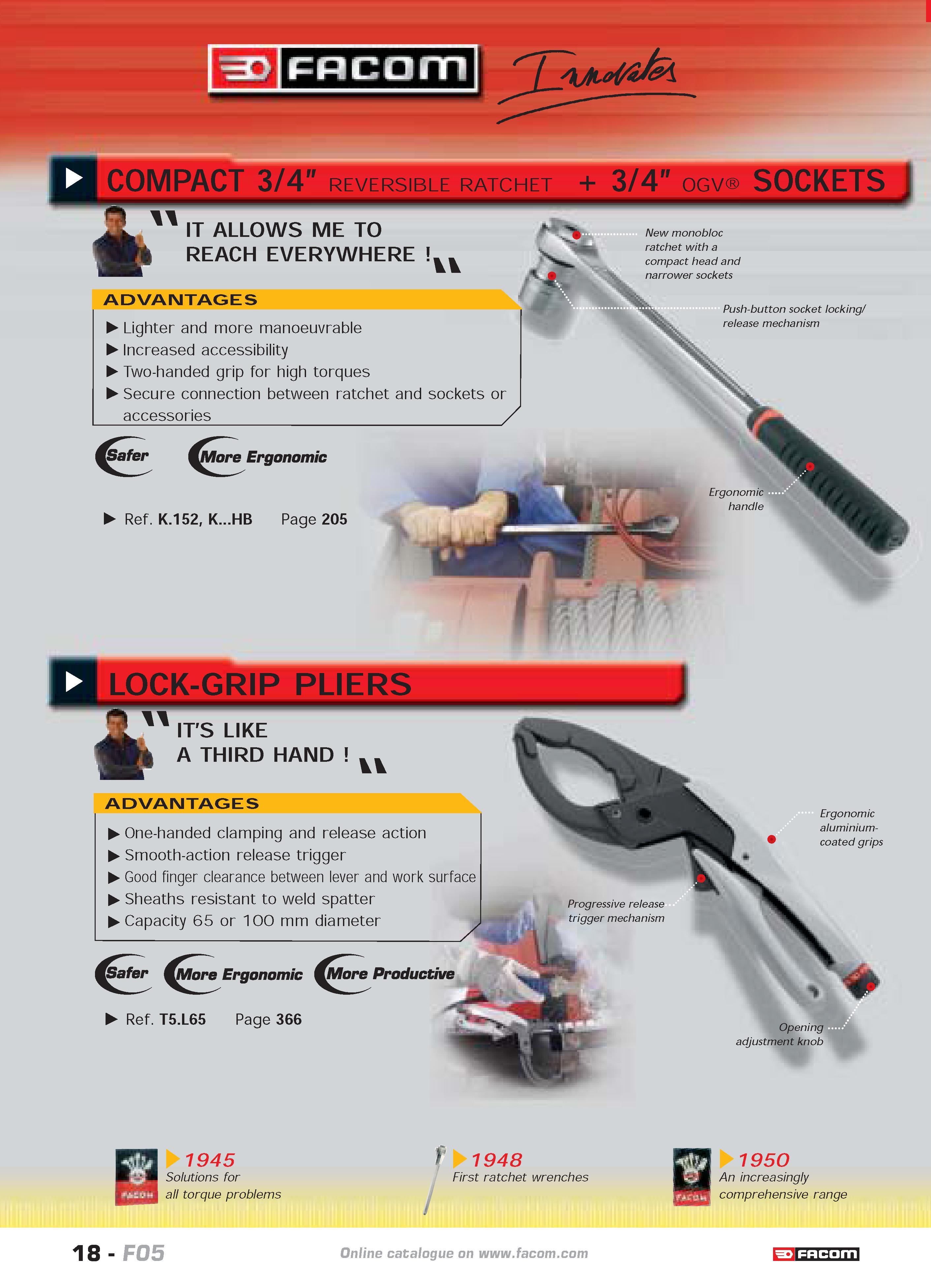 22 COMPACT 3/4 REVERSIBLE RATCHET 3/4 OGV SOCKETS IT ALLOWS ME TO REACH EVERYWHERE ADVANTAGES Lighter and more manoeuvrable Increased accessibility Каталог FACOM 2005 Профессиональный ручной инструмент и специальное оборудование для предприятий и мастерских Стр. 18 ENG