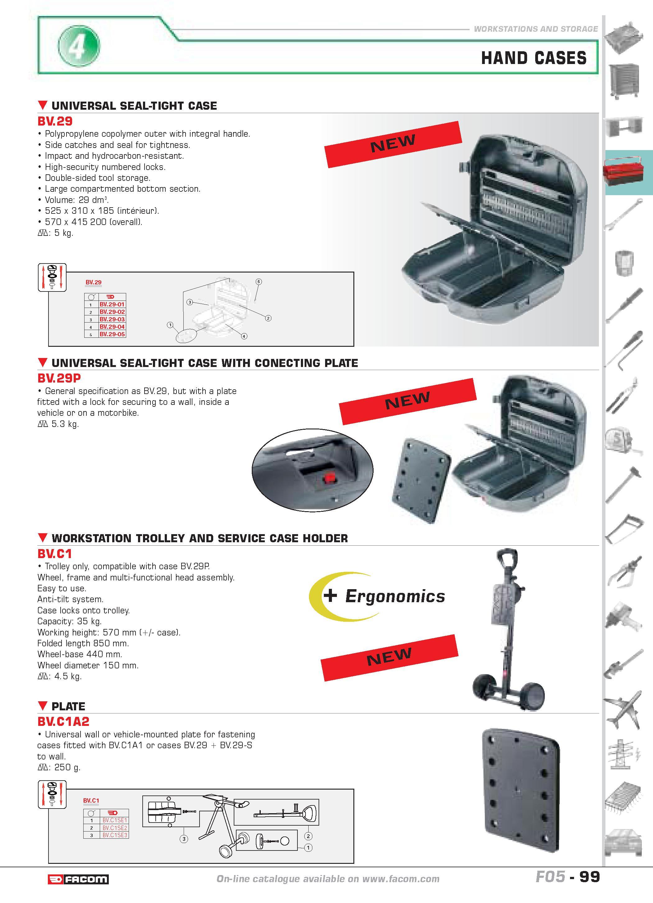 103 WORKSTATIONS AND STORAGE HAND CASES P H UNIVERSAL SEAL-TIGHT CASE BV 29 Polypropylene copolymer outer with integral handle Side catches and seal Каталог FACOM 2005 Профессиональный ручной инструмент и специальное оборудование для предприятий и мастерских Стр. 99 ENG