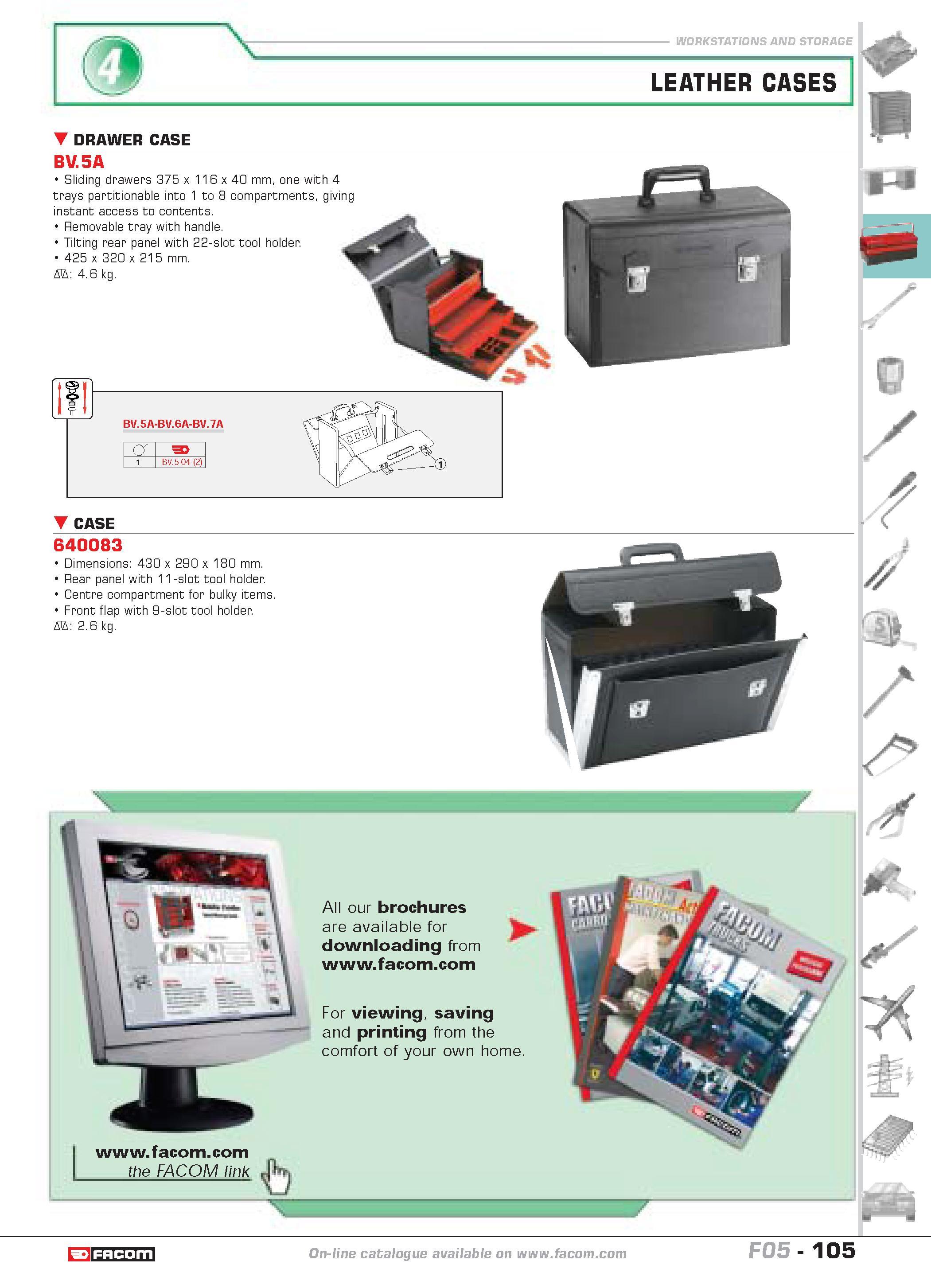 109 WORKSTATIONS AND STORAGE LEATHER CASES DRAWER CASE BV 5A Sliding drawers 375 x 116 x 40 mm one with 4 trays partitionable into 1 to 8 compartment Каталог FACOM 2005 Профессиональный ручной инструмент и специальное оборудование для предприятий и мастерских Стр. 105 ENG