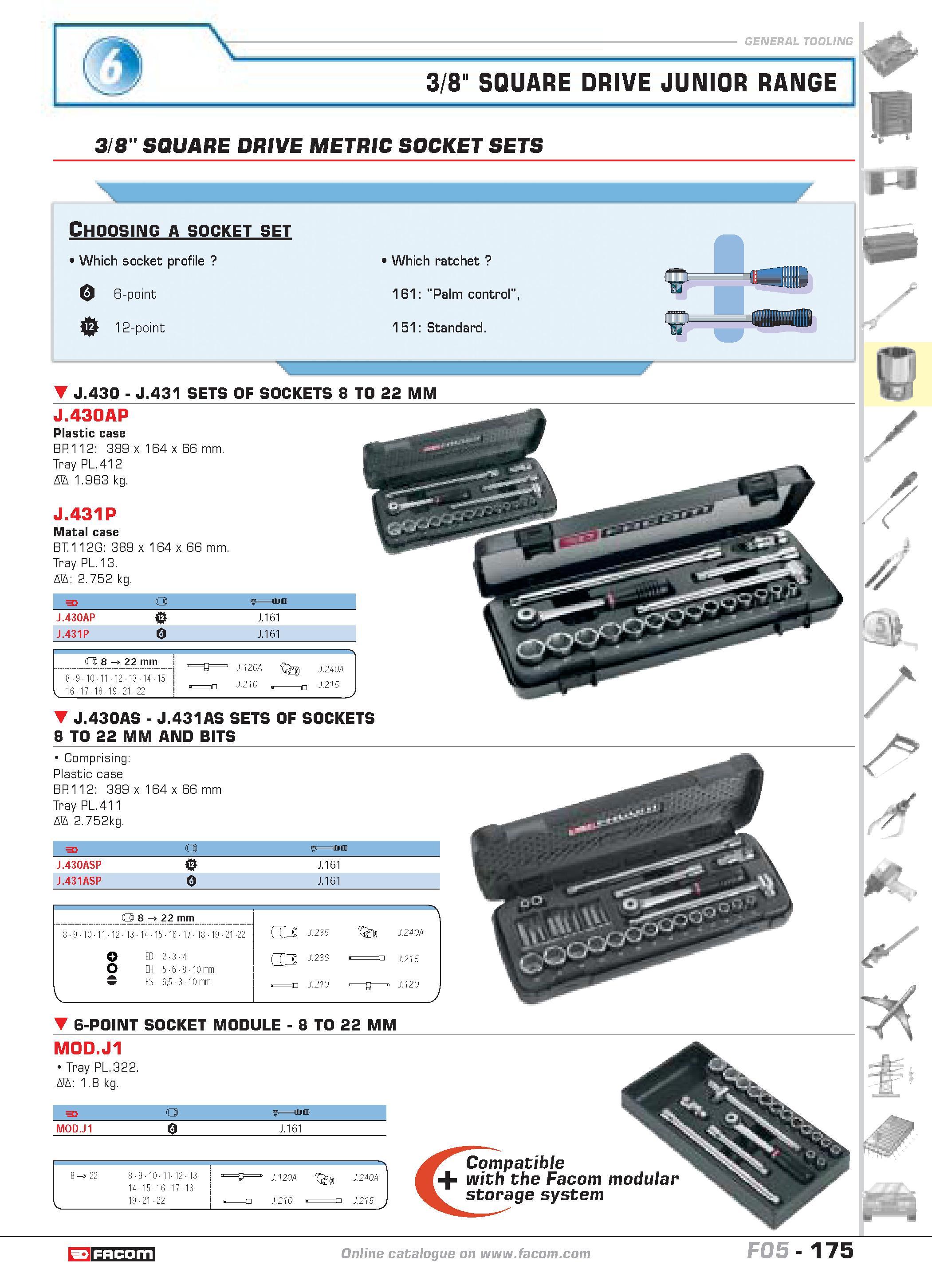 179 3/8 SQUARE DRIVE JUNIOR RANGE 3/8 SQUARE DRIVE METRIC SOCKET SETS Choosing a socket set Which socket profile U 6-point T 12-point 1 Which ratchet Каталог FACOM 2005 Профессиональный ручной инструмент и специальное оборудование для предприятий и мастерских Стр. 175 ENG