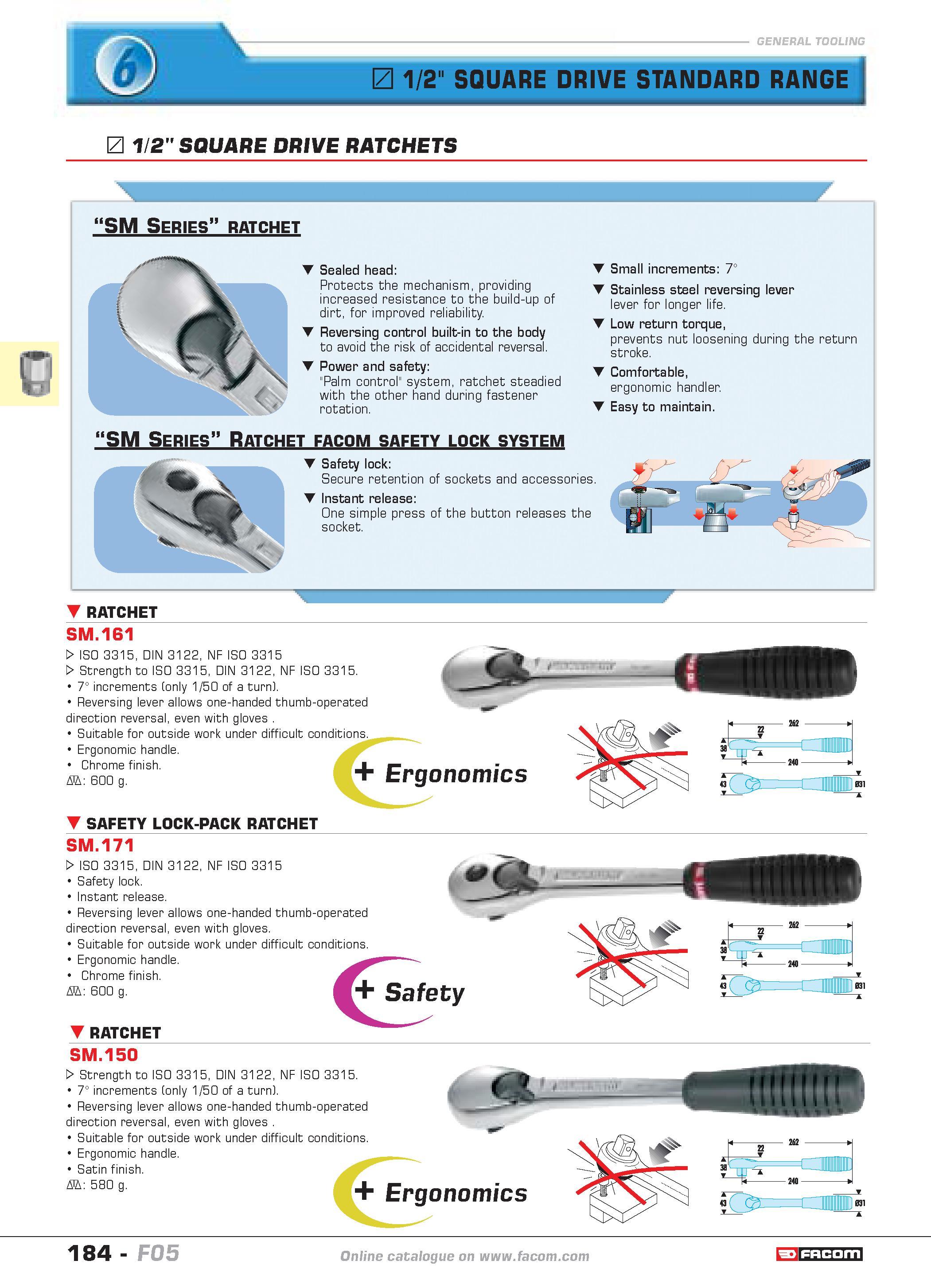 188 1/2 SQUARE DRIVE STANDARD RANGE 1/2 SQUARE DRIVE RATCHETS w SM Series ratchet Sealed head Protects the mechanism providing increased resistance t Каталог FACOM 2005 Профессиональный ручной инструмент и специальное оборудование для предприятий и мастерских Стр. 184 ENG