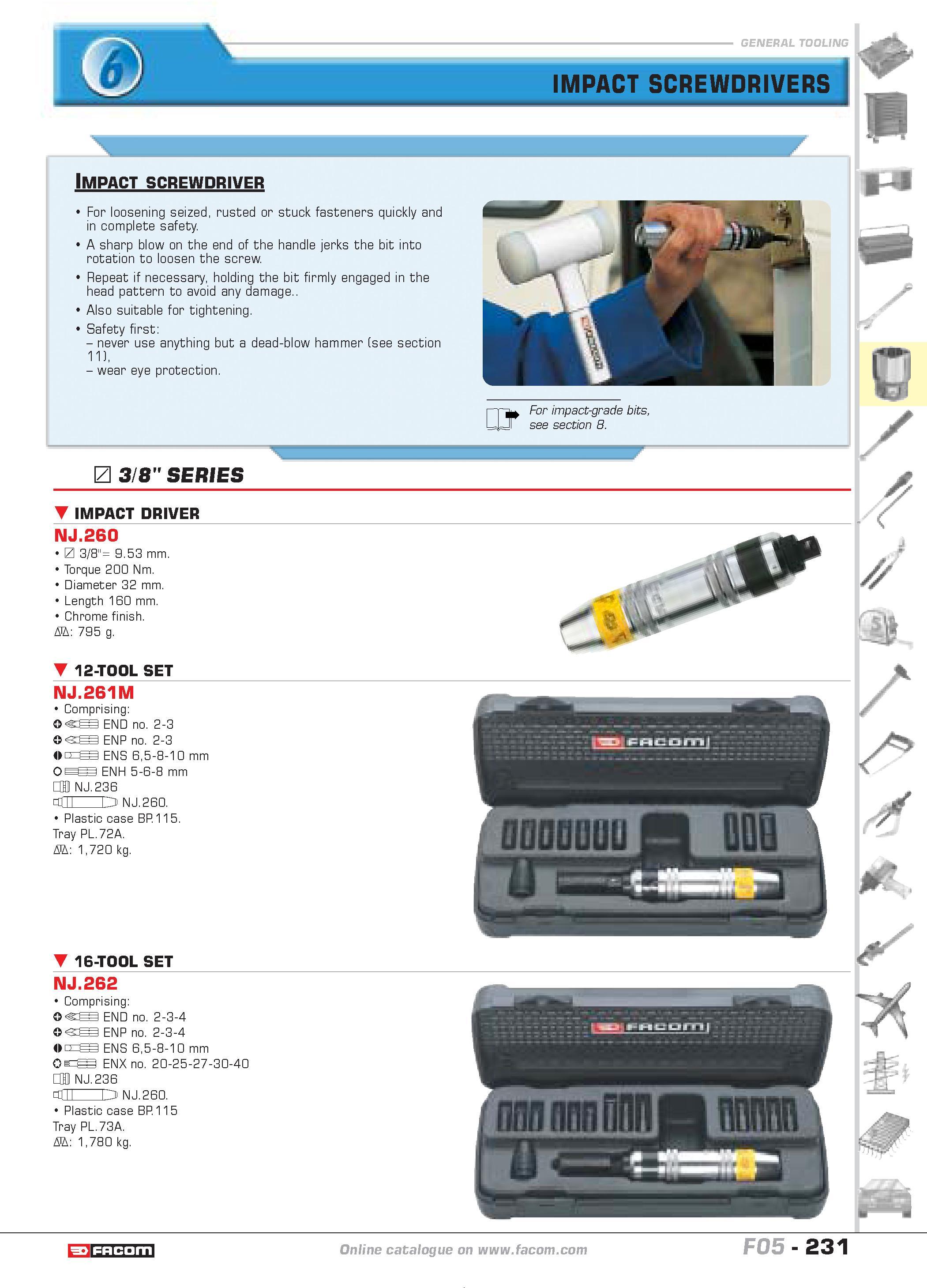 235 IMPACT SCREWDRIVERS Impact screwdriver For loosening seized rusted or stuck fasteners quickly and in complete safety A sharp blow on the end of t Каталог FACOM 2005 Профессиональный ручной инструмент и специальное оборудование для предприятий и мастерских Стр. 231 ENG