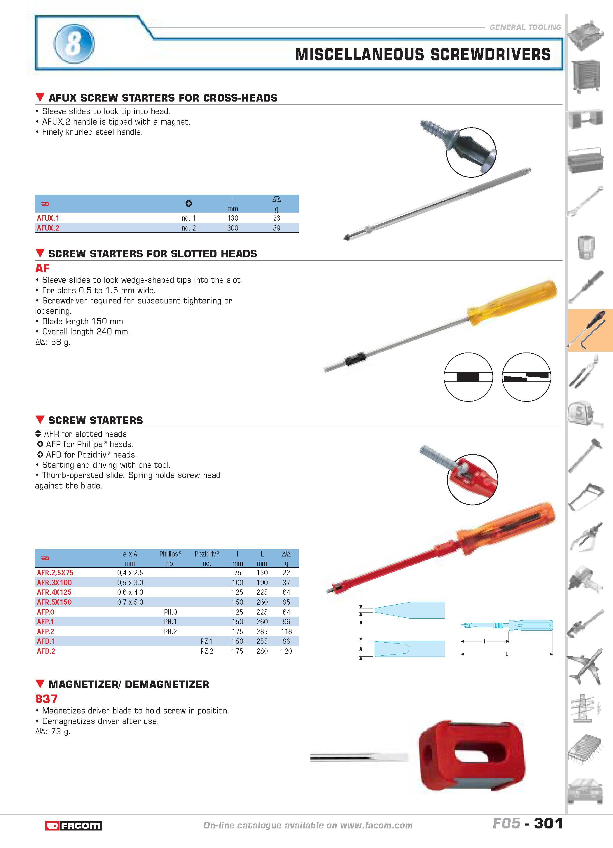 298 MISCELLANEOUS SCREWDRIVERS AFUX SCREW STARTERS FOR CROSS-HEADS Sleeve slides to lock tip into head AFUX 2 handle is tipped with a magnet Finely k Каталог FACOM 2005 Профессиональный ручной инструмент и специальное оборудование для предприятий и мастерских Стр. 301 ENG