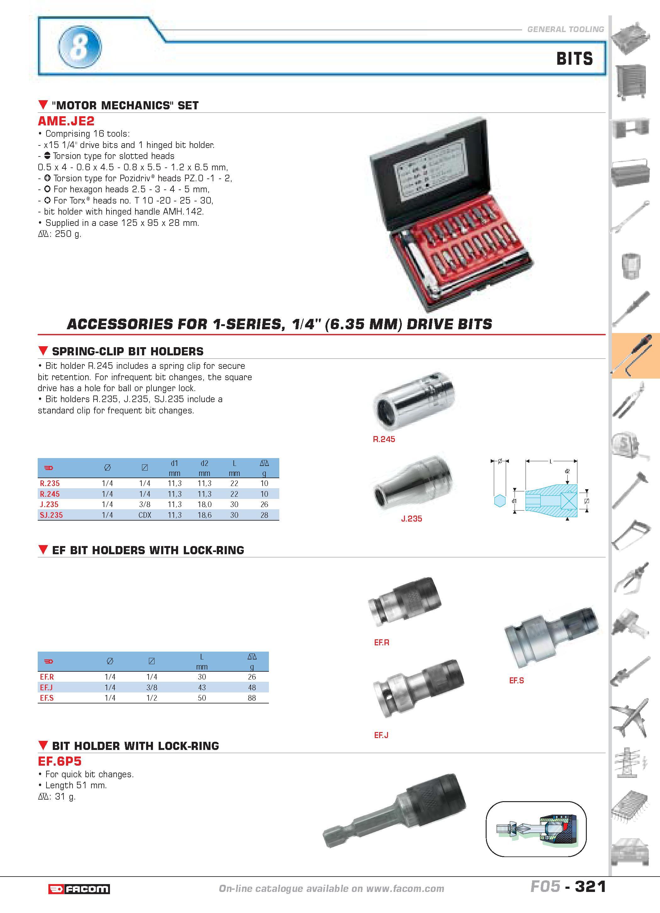 318 X BITS ''MOTOR MECHANICS'' SET AME JE2 Comprising 16 tools x15 1/4 drive bits and 1 hinged bit holder Torsion type for slotted heads 0 5 x 4 0 6 Каталог FACOM 2005 Профессиональный ручной инструмент и специальное оборудование для предприятий и мастерских Стр. 321 ENG