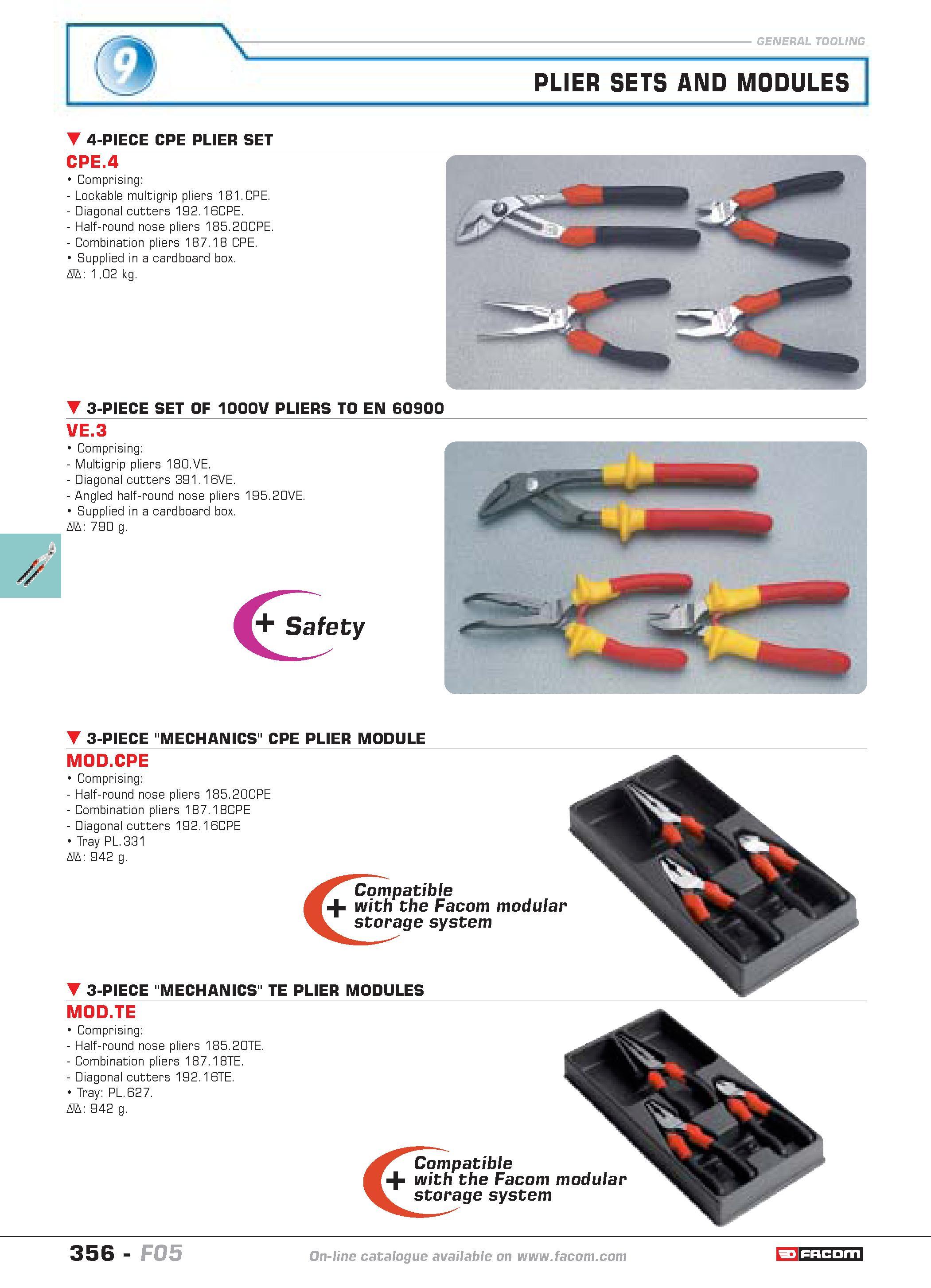 353 PLIER SETS AND MODULES 4-PIECE CPE PLIER SET CPE 4 Comprising Lockable multigrip pliers 181 CPE Diagonal cutters 192 16CPE Half-round nose pliers Каталог FACOM 2005 Профессиональный ручной инструмент и специальное оборудование для предприятий и мастерских Стр. 356 ENG