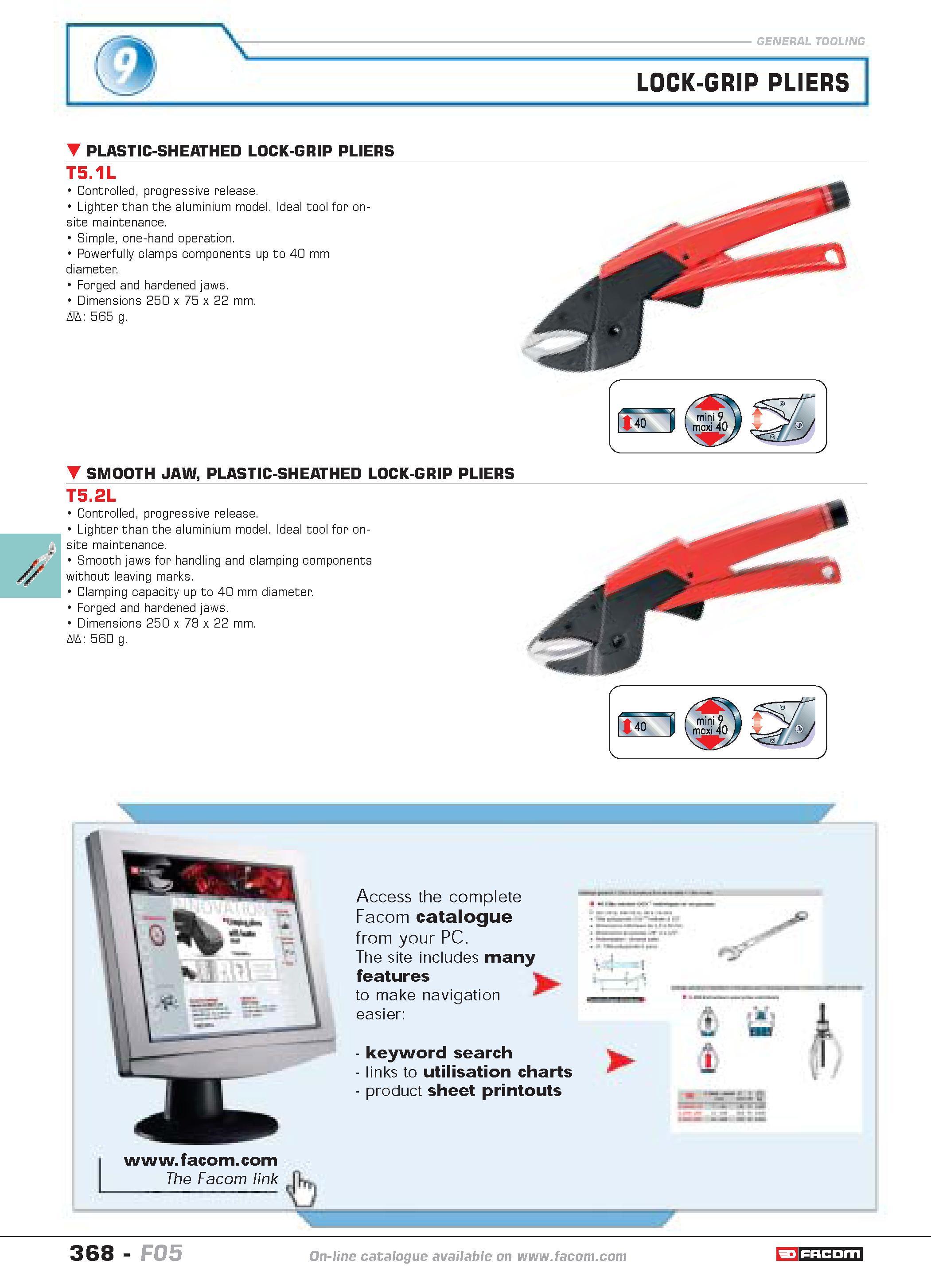 365 SMOOTH JAW PLASTIC-SHEATHED LOCK-GRIP PLIERS T5 2L Controlled progressive release Lighter than the aluminium model Ideal tool for onsite maintena Каталог FACOM 2005 Профессиональный ручной инструмент и специальное оборудование для предприятий и мастерских Стр. 368 ENG