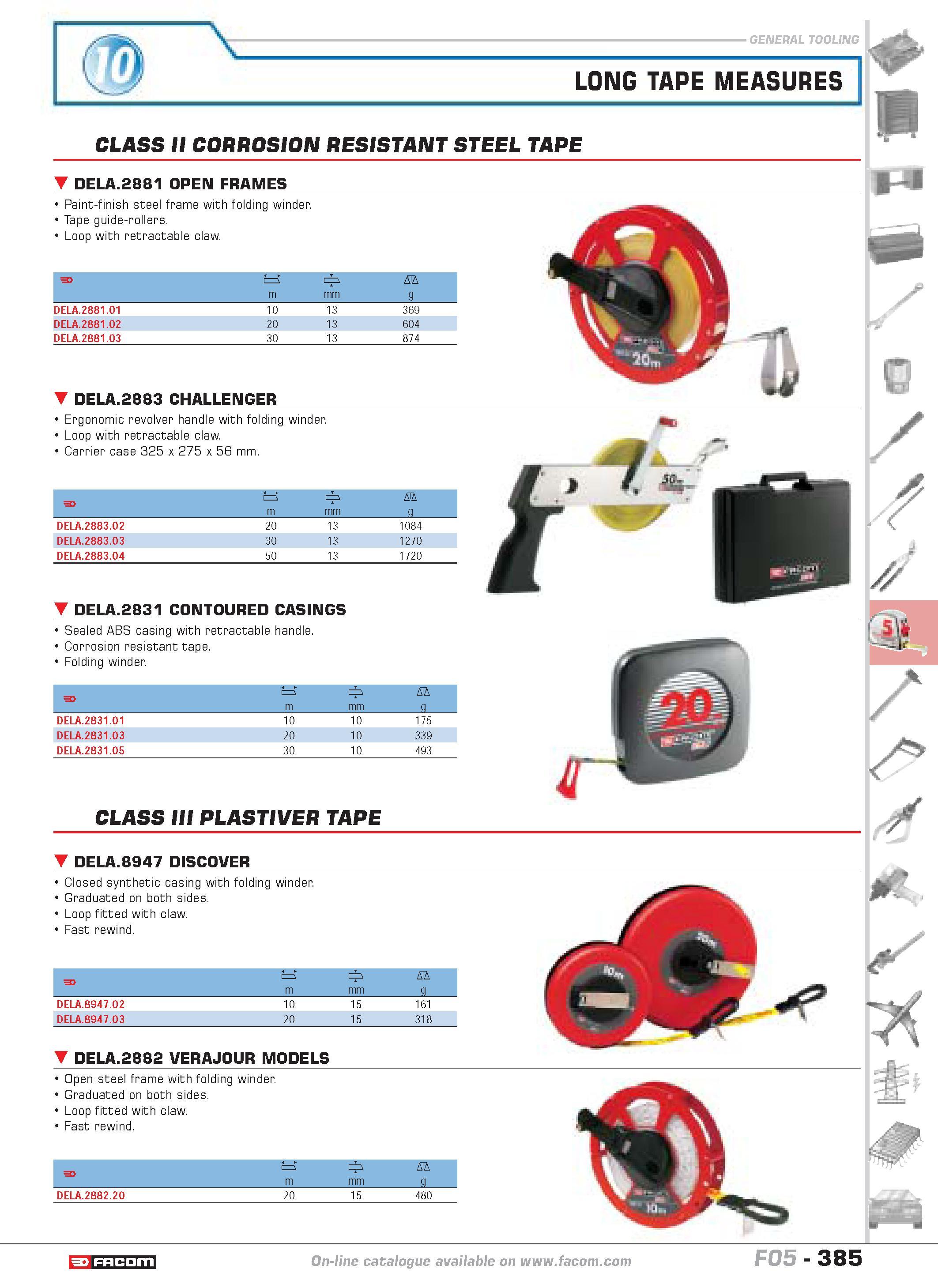 382 LONG TAPE MEASURES CLASS II CORROSION RESISTANT STEEL TAPE DELA 2881 OPEN FRAMES 1 Paint-finish steel frame with folding winder Tape guide-roller Каталог FACOM 2005 Профессиональный ручной инструмент и специальное оборудование для предприятий и мастерских Стр. 385 ENG