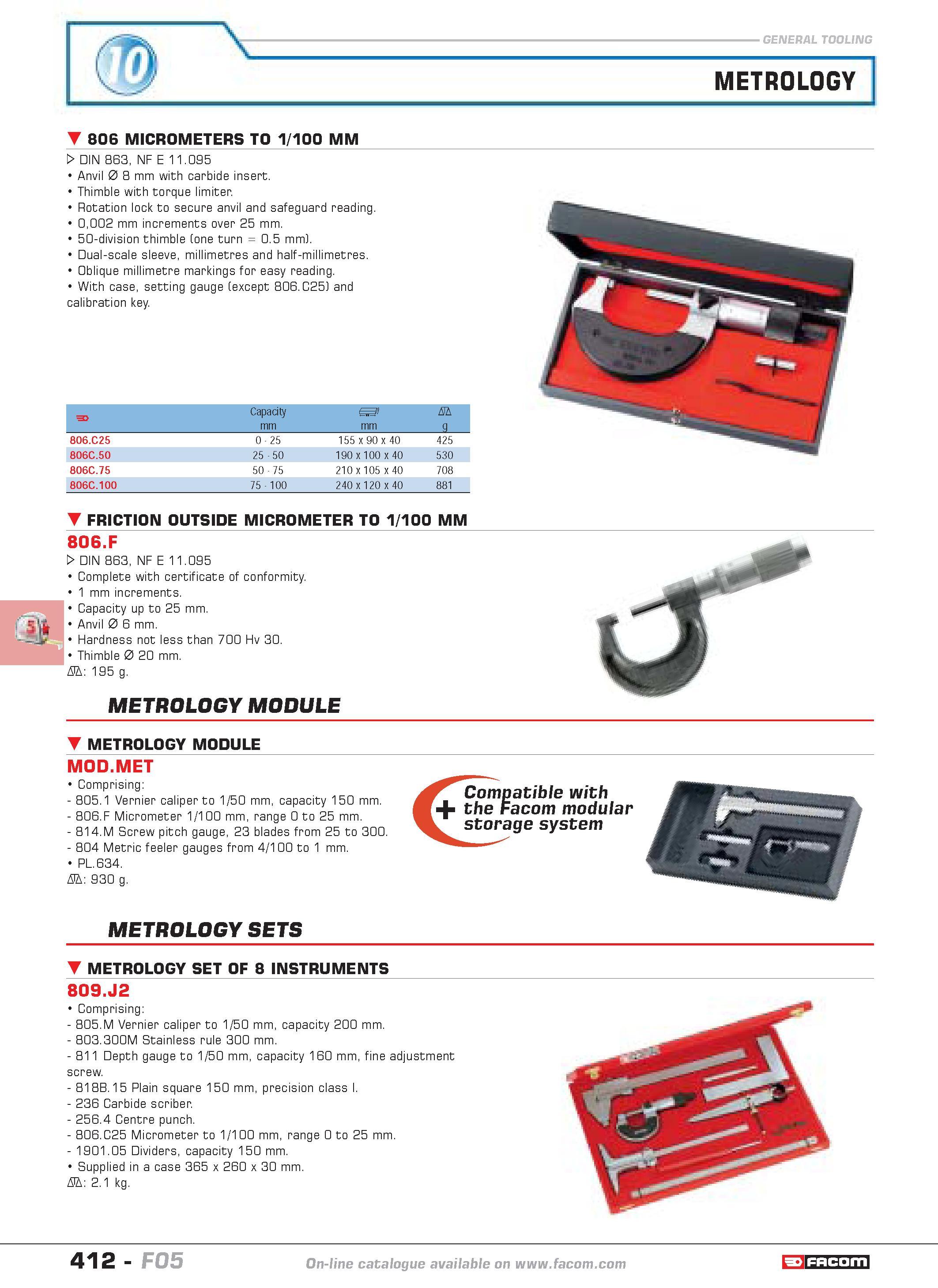409 METROLOGY 806 MICROMETERS TO 1 100 MM W DIN 863 NF E 11 095 Anvil 0 8 mm with carbide insert Thimble with torque limiter Rotation lock to secure Каталог FACOM 2005 Профессиональный ручной инструмент и специальное оборудование для предприятий и мастерских Стр. 412 ENG