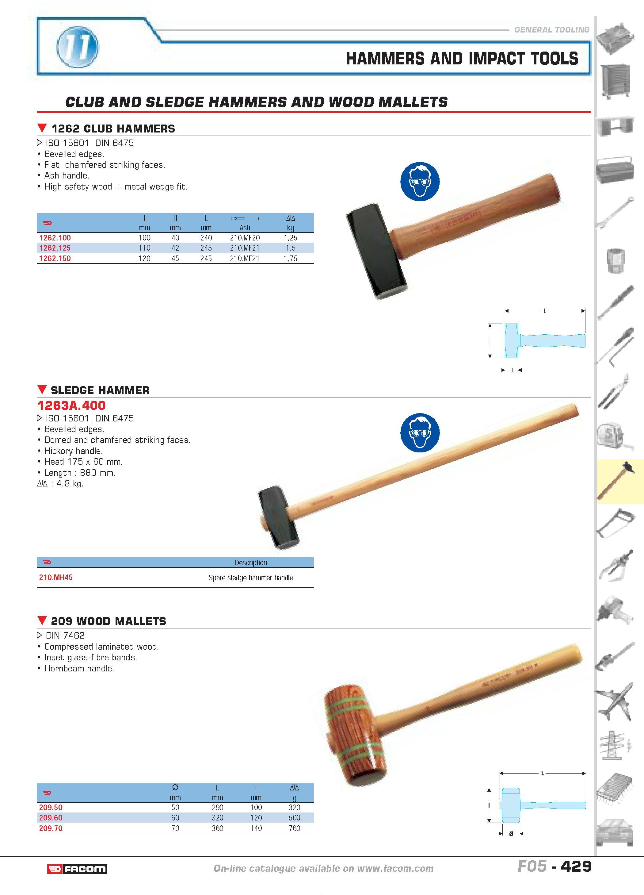 426 HAMMERS AND IMPACT TOOLS CLUB AND SLEDGE HAMMERS AND WOOD MALLETS 1262 CLUB HAMMERS W ISO 15601 DIN 6475 Bevelled edges Flat chamfered striking f Каталог FACOM 2005 Профессиональный ручной инструмент и специальное оборудование для предприятий и мастерских Стр. 429 ENG
