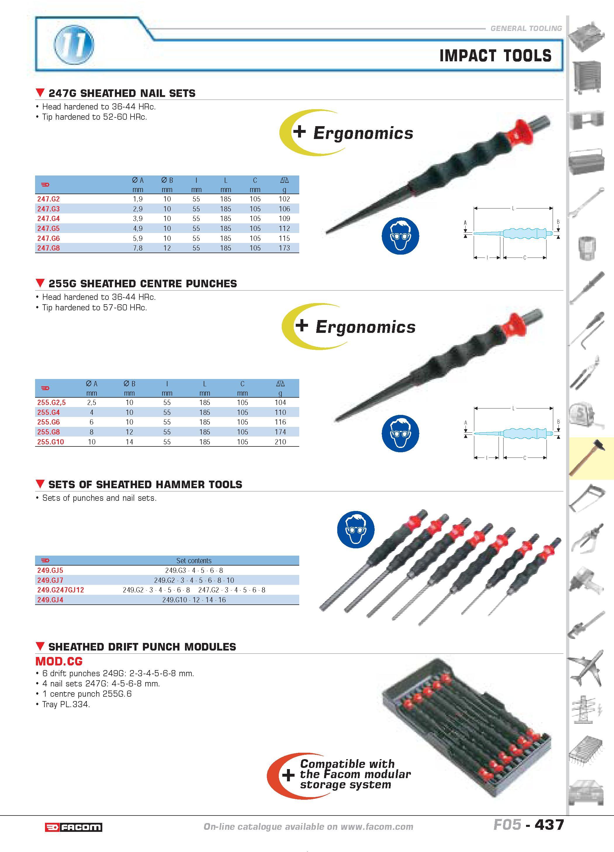 434 IMPACT TOOLS 247G SHEATHED NAIL SETS Head hardened to 36-44 HRc Tip hardened to 52-60 HRc Ergonomics F 0 A mm 0 B mm C mm D g 247 G2 19 10 55 185 Каталог FACOM 2005 Профессиональный ручной инструмент и специальное оборудование для предприятий и мастерских Стр. 437 ENG
