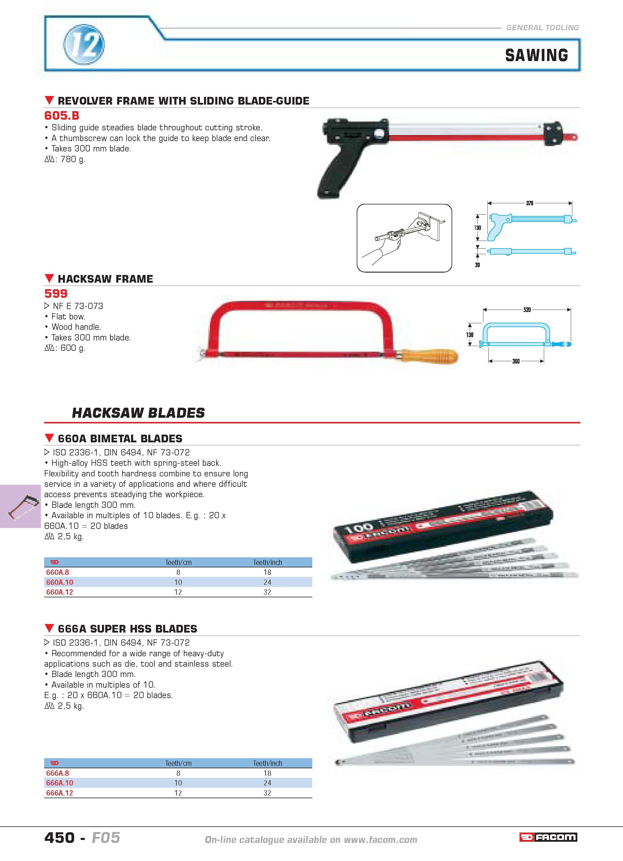 447 N SAWING REVOLVER FRAME WITH SLIDING BLADE-GUIDE 605 B Sliding guide steadies blade throughout cutting stroke A thumbscrew can lock the guide to Каталог FACOM 2005 Профессиональный ручной инструмент и специальное оборудование для предприятий и мастерских Стр. 450 ENG