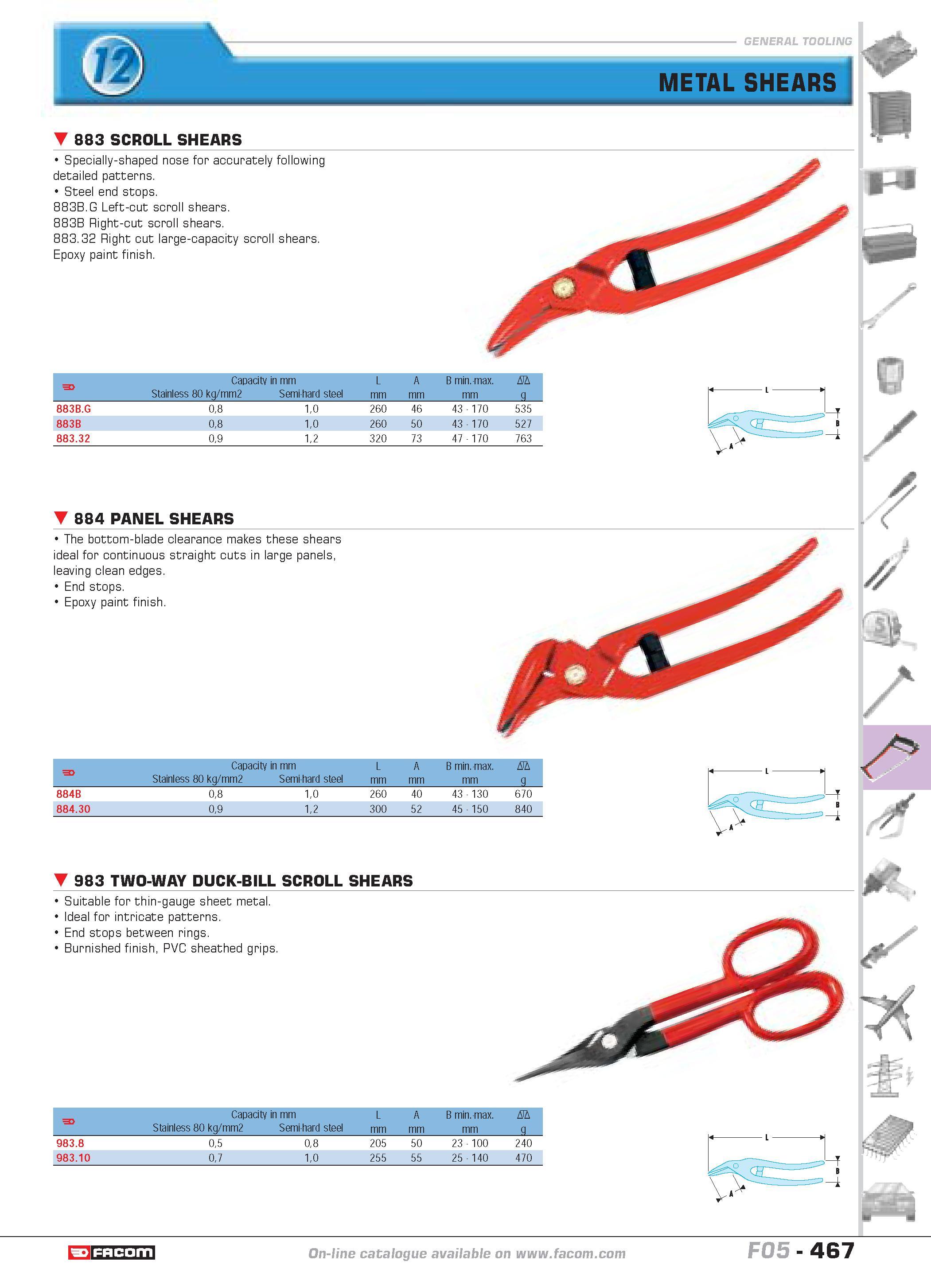 464 883 SCROLL SHEARS Specially-shaped nose for accurately following detailed patterns Steel end stops 883B G Left-cut scroll shears 883B Right-cut s Каталог FACOM 2005 Профессиональный ручной инструмент и специальное оборудование для предприятий и мастерских Стр. 467 ENG