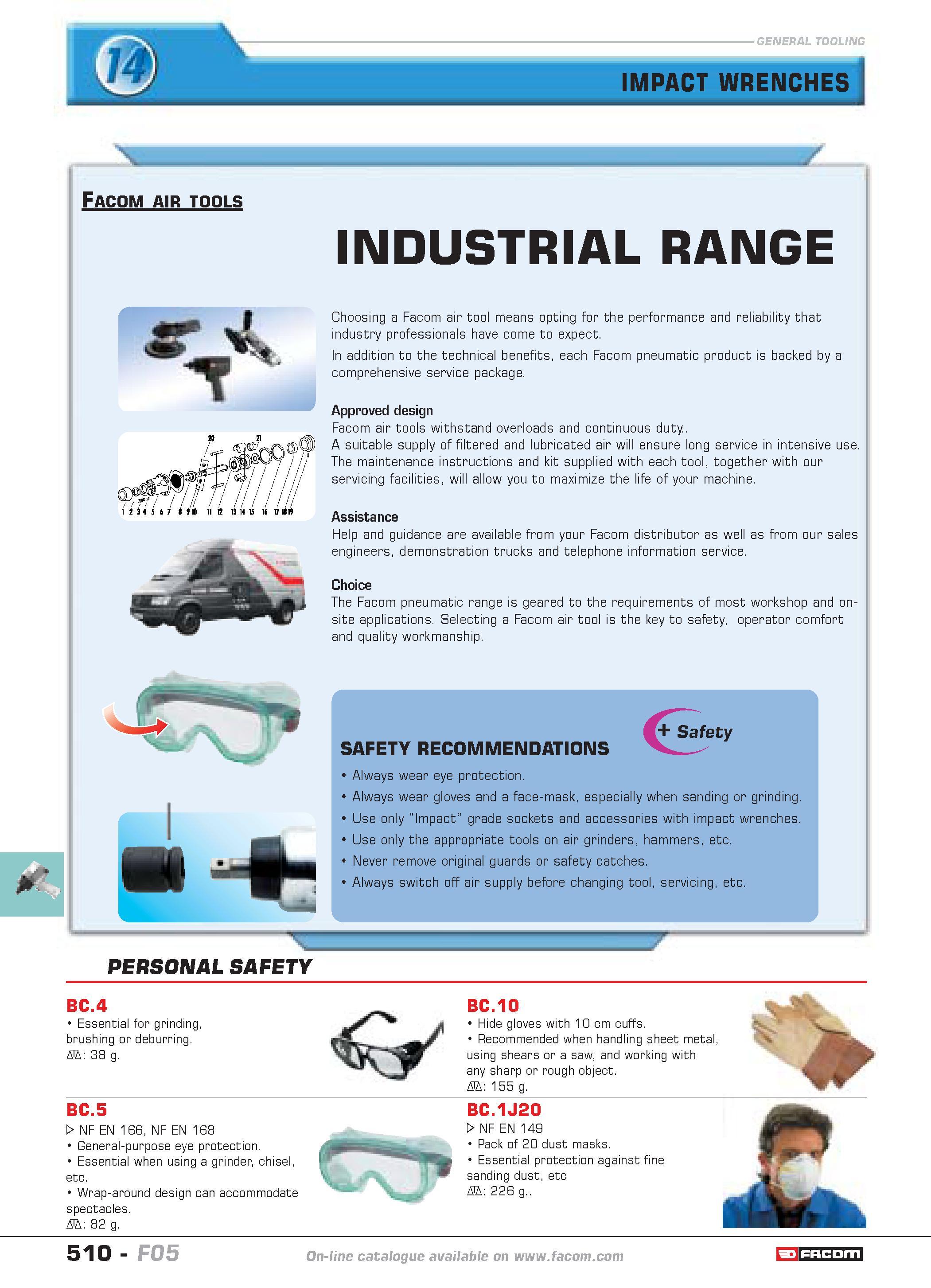 507 IMPACT WRENCHES Facom air tools INDUSTRIAL RANGE Choosing a Facom air tool means opting for the performance and reliability that industry profess Каталог FACOM 2005 Профессиональный ручной инструмент и специальное оборудование для предприятий и мастерских Стр. 510 ENG